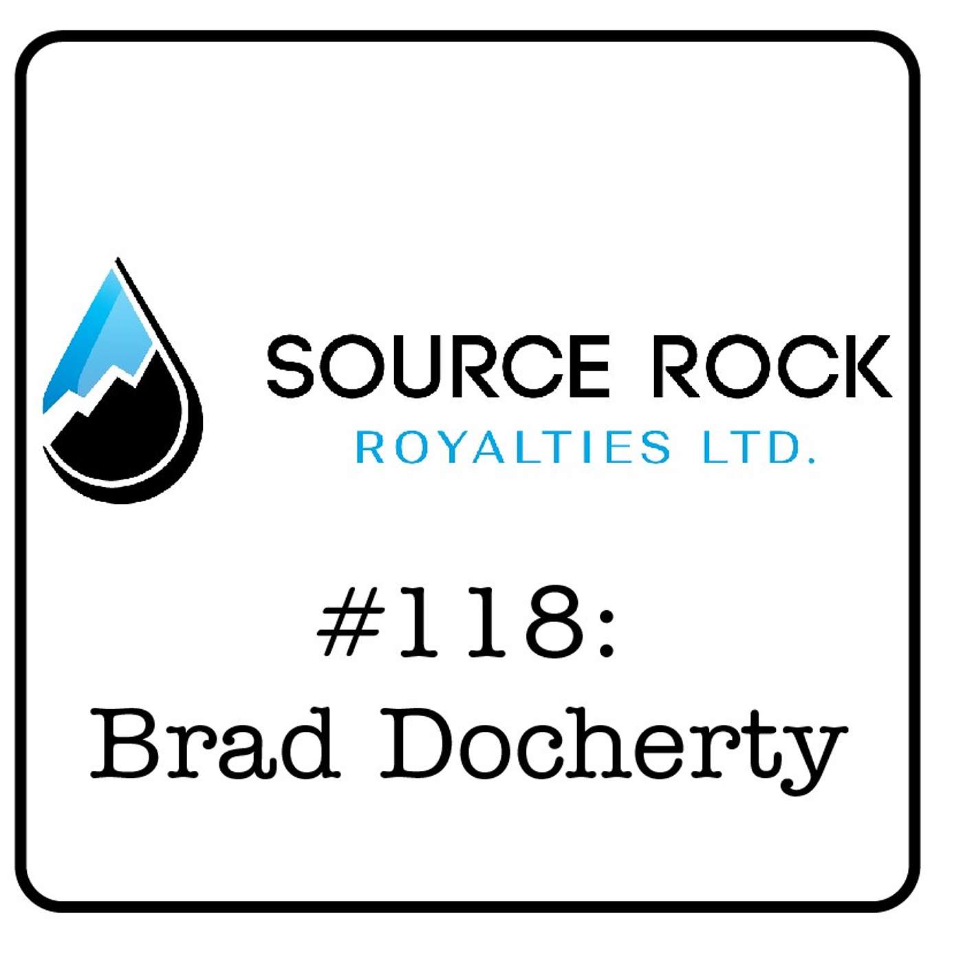 #118: Brad Docherty (Source Rock Royalties) - $13MM in Dividends, Acquisition Strategies & Canada’s Only Jr. Energy Royalty Co.