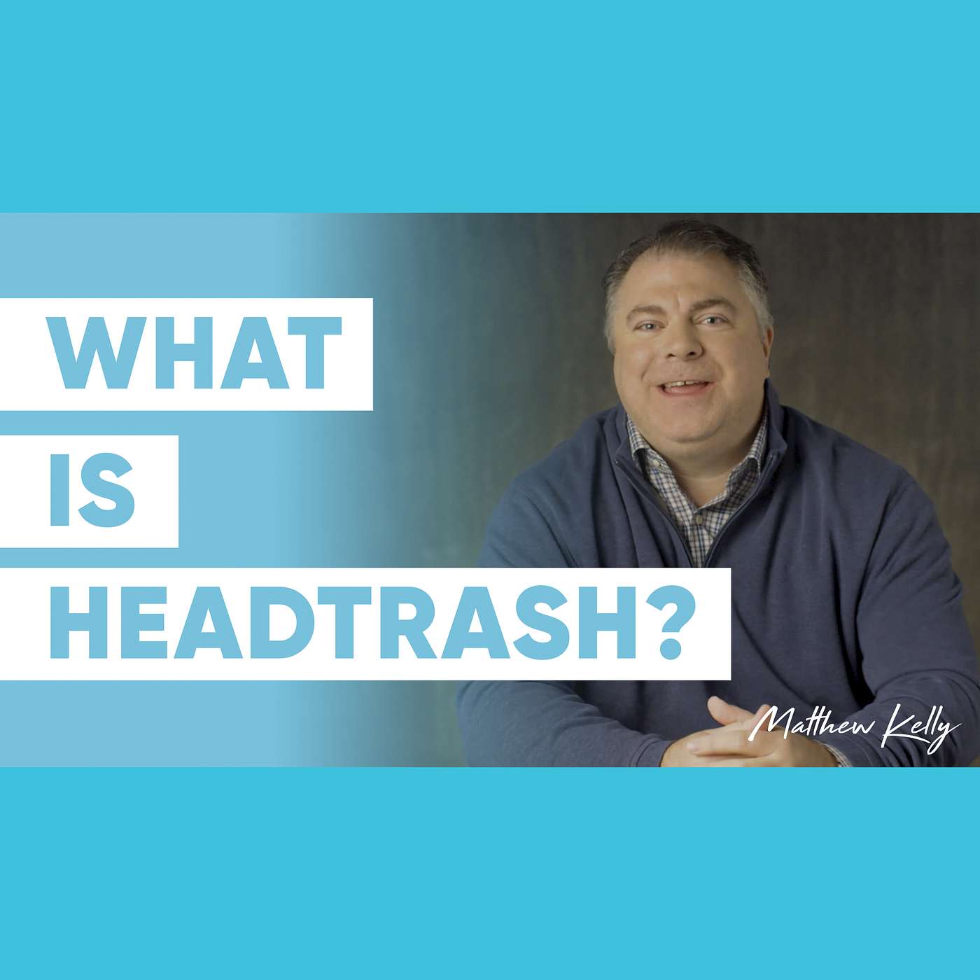 What is HeadTrash? - Part 1 - Matthew Kelly - 60 Second Wisdom