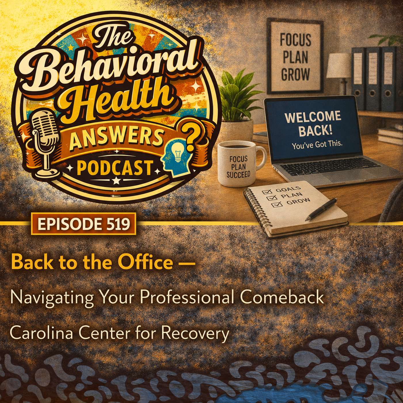 Episode 519: Back to the Office - Navigating Your Professional Comeback | Carolina Center for Recovery episode artwork