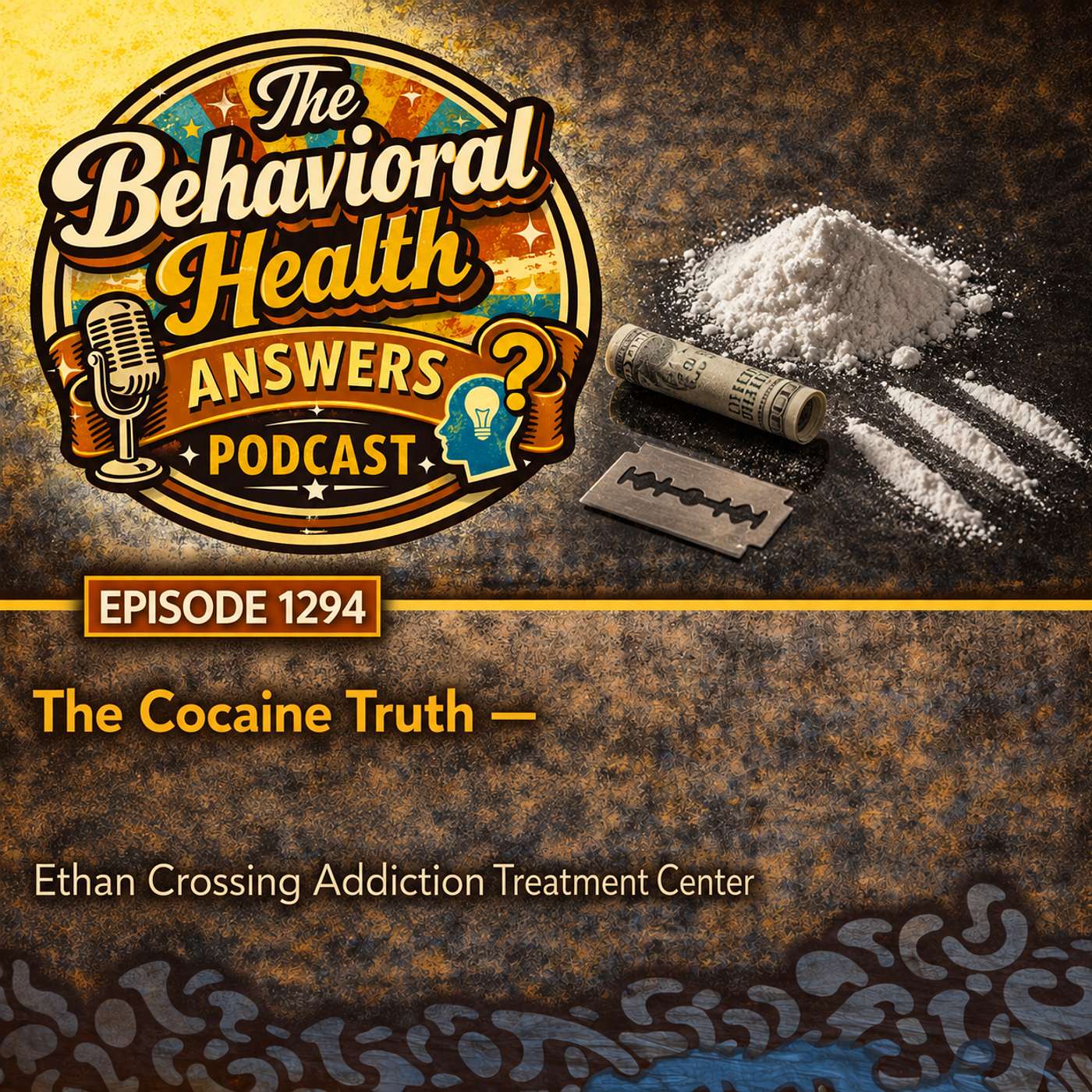 Episode 1294: The Cocaine Truth | Ethan Crossing Addiction Treatment Center episode artwork