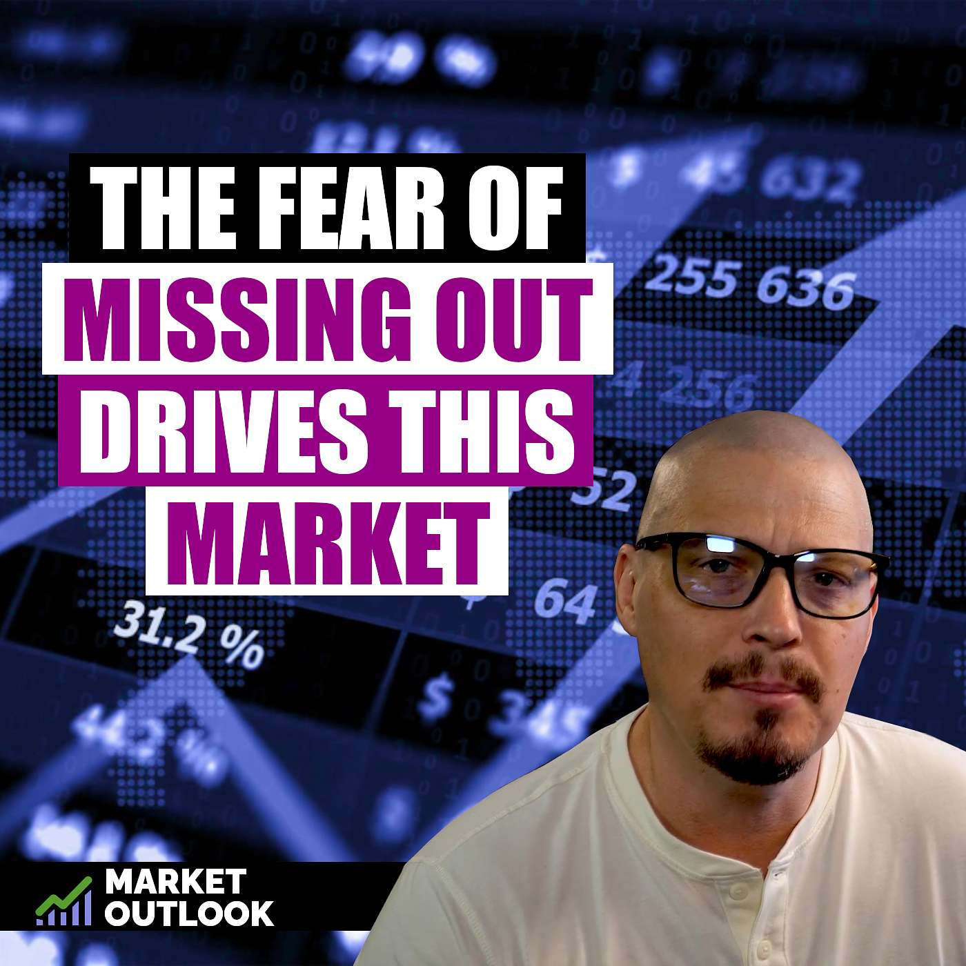 The Fear Or Missing Out Drives This Market - Market Outlook (Ep. 29) episode artwork