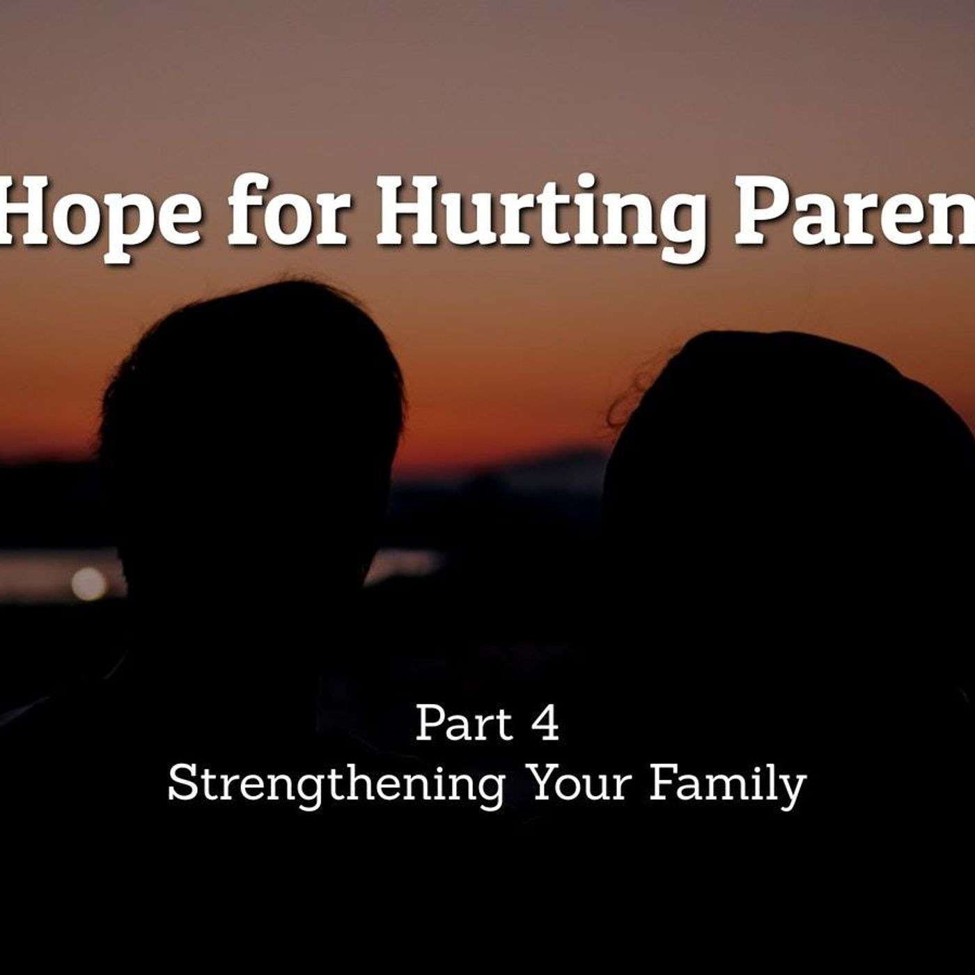 Hope for Hurting Parents
