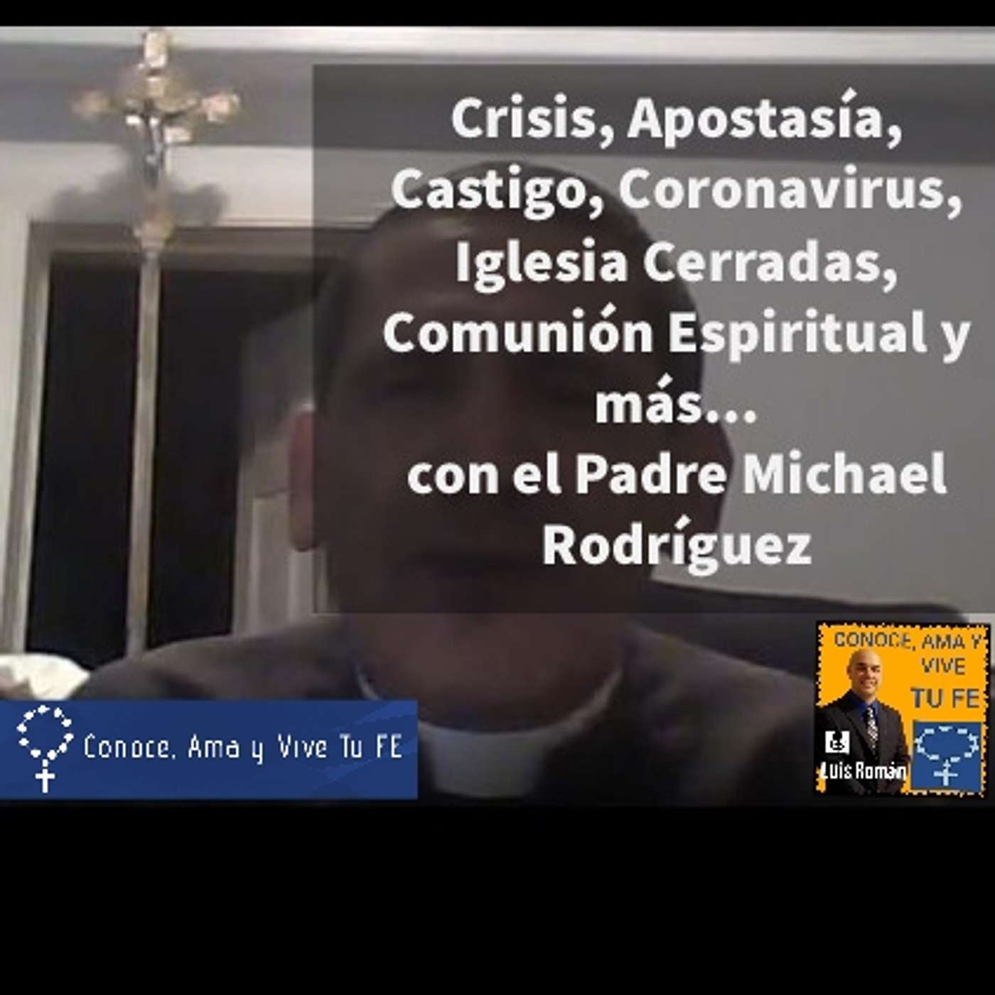 Episodio 230: 🛐 Crisis de Fe 🙏 Falsa Obediencia🤔 Coronavirus😷 Iglesias Cerradas 🎤 Nos habla el Padre Rodríguez ✝️ episode artwork