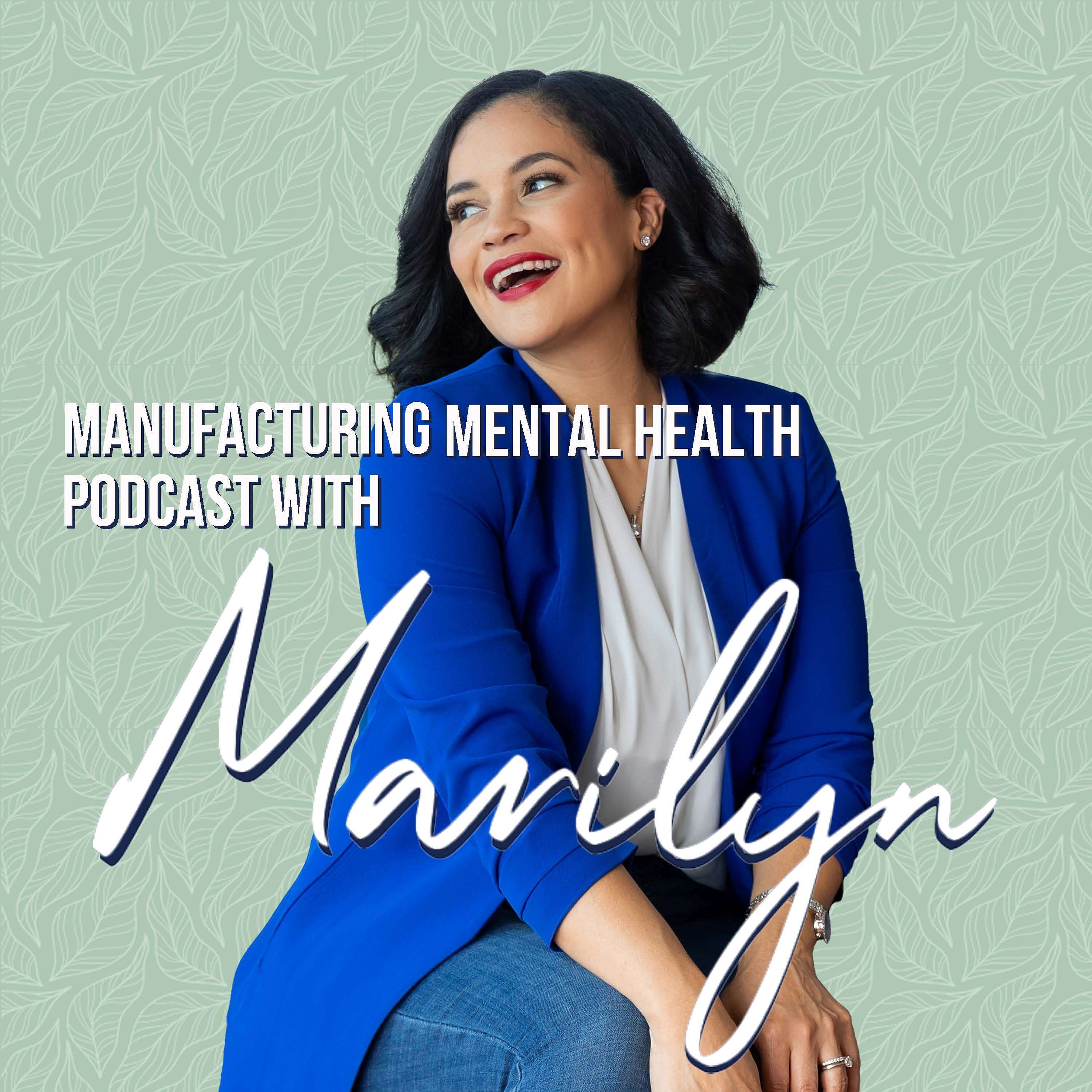 Manufacturing Mental Health with Marilyn