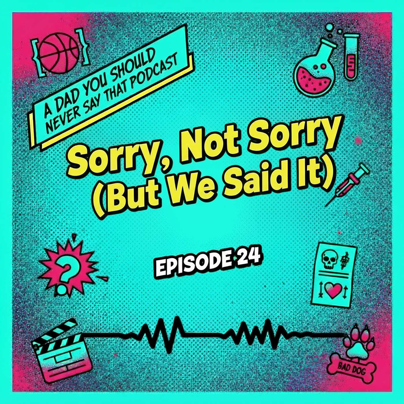 Episode 24: Sorry, Not Sorry (But We Said It) episode artwork