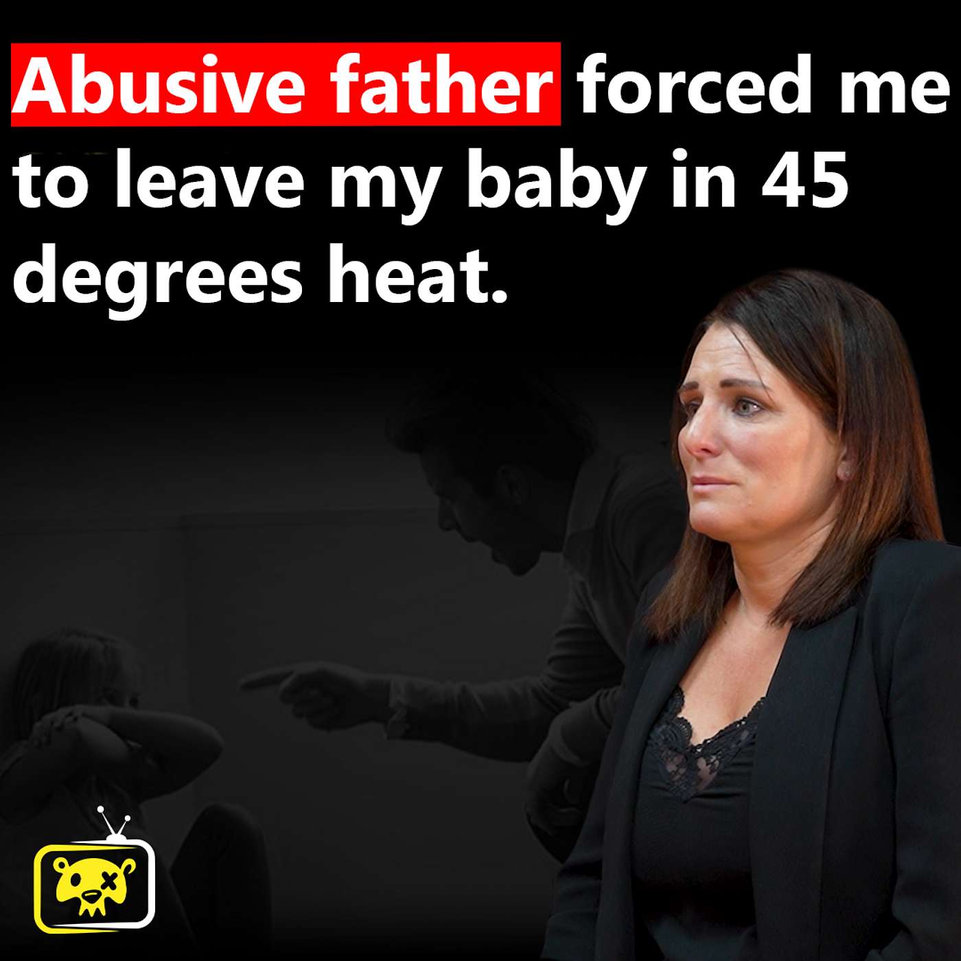 Abusive father forced me to leave my baby in 45° Heat! With Yvonne Maria