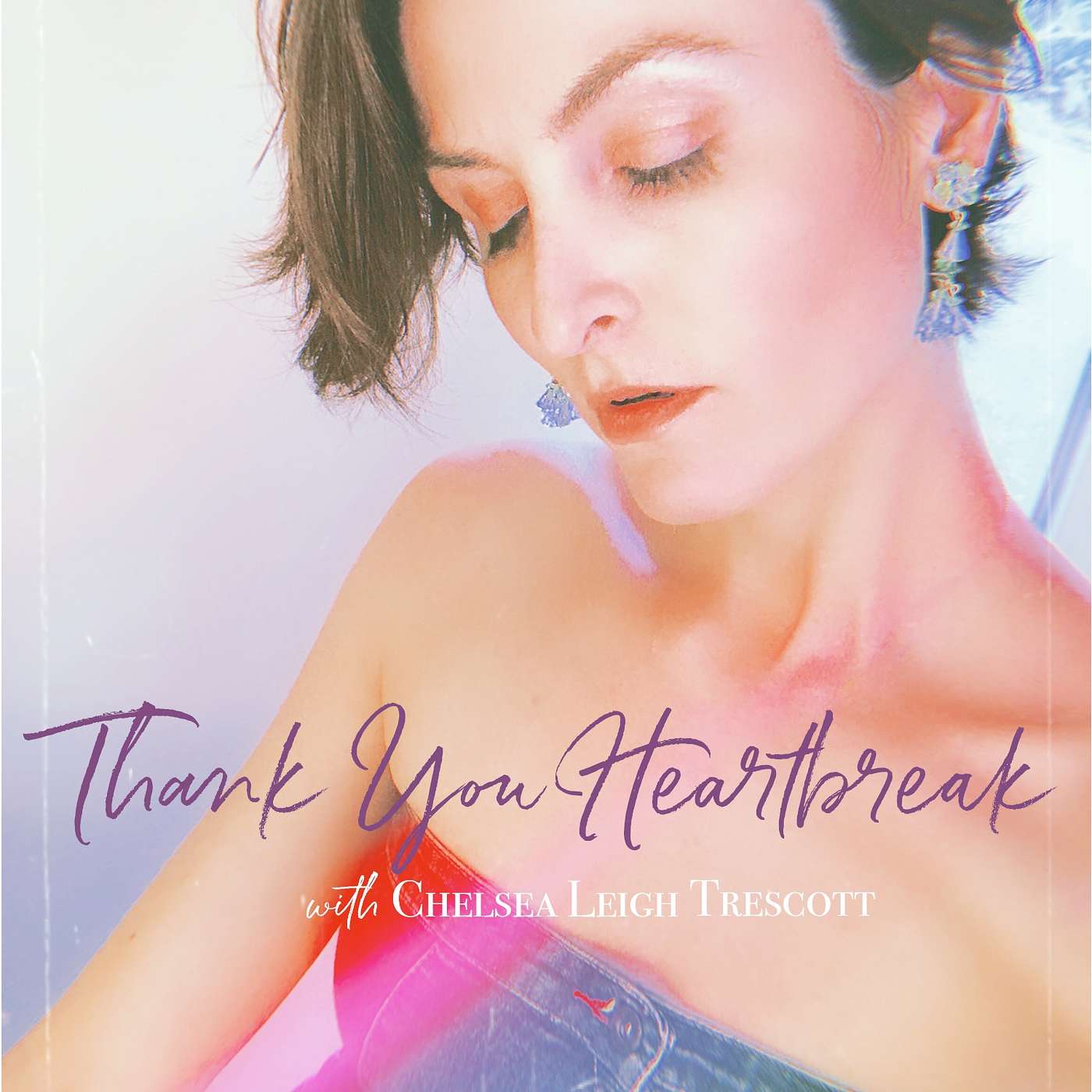 Thank You Heartbreak with Chelsea Leigh Trescott