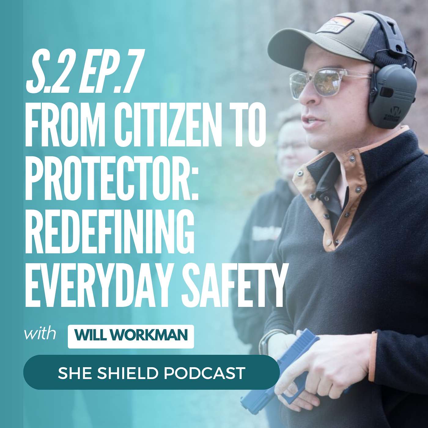 2.7: From Citizen to Protector: Redefining Everyday Safety with Will Workman of The Modern Protector