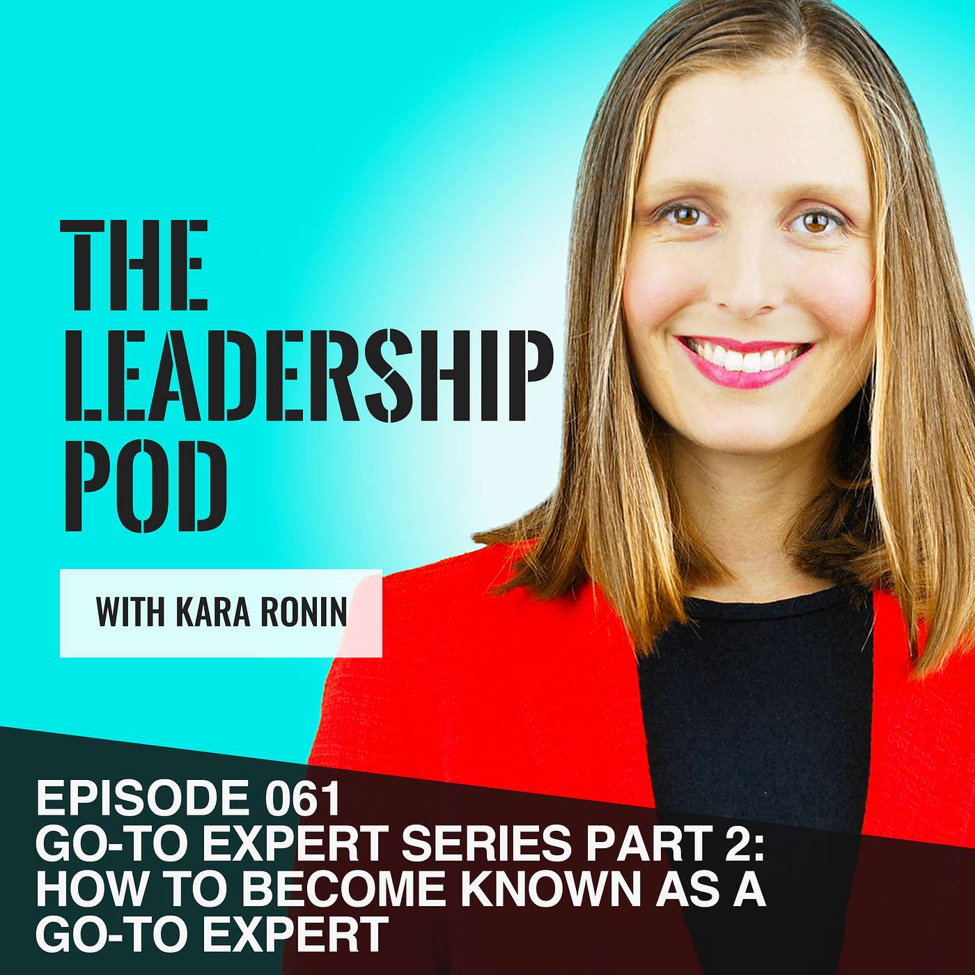 [061] Go-To Expet Series Part 2: HOW You Can Become Known as a Go-To Expert episode artwork