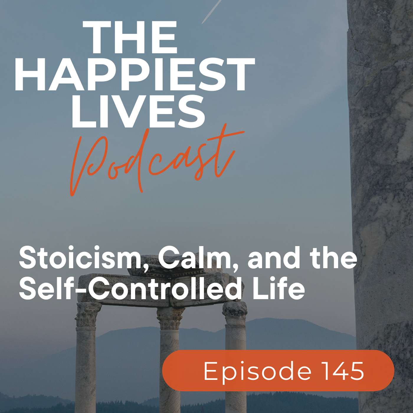 E145: Stoicism, Calm, and the Self-Controlled Life E145: Stoicism, Calm, and the Self-Controlled Life