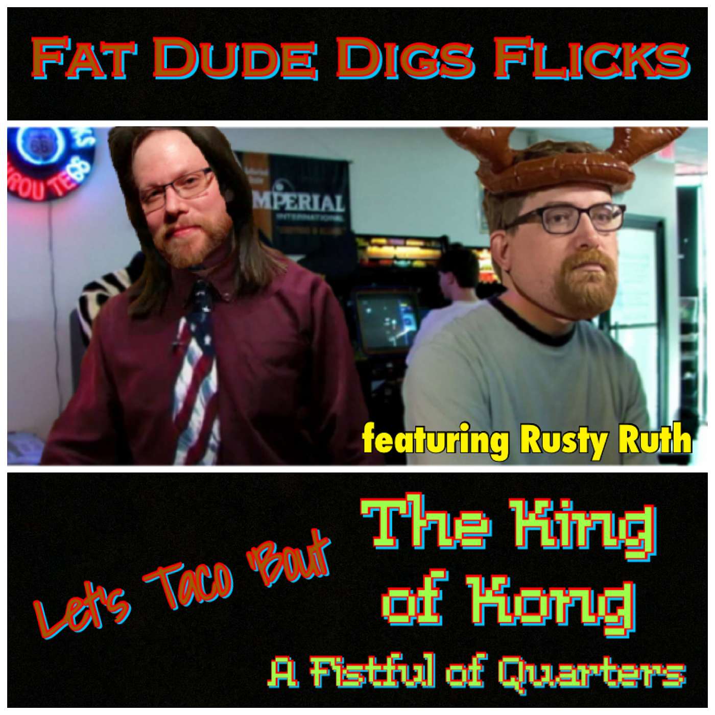 71. Let’s Taco ‘Bout The King of Kong featuring Rusty Ruth