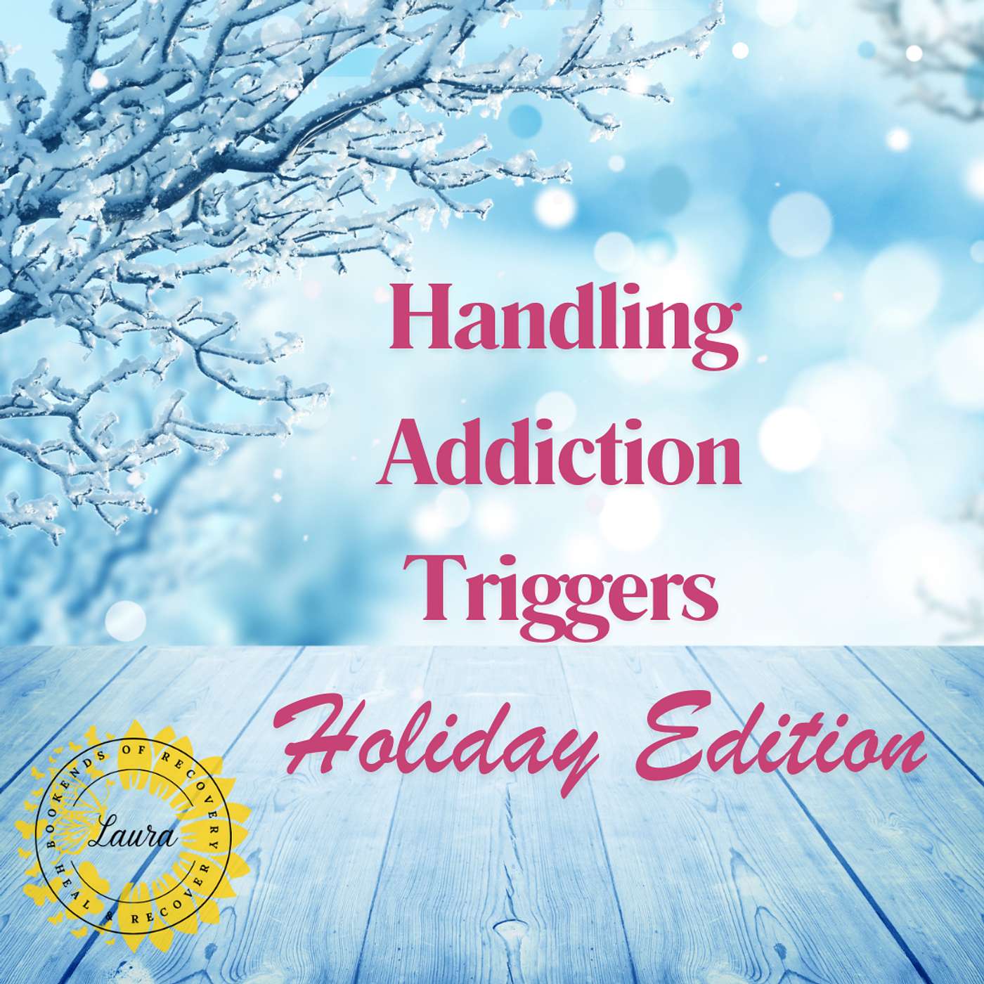 Handling Addiction Triggers: Holiday Edition episode artwork