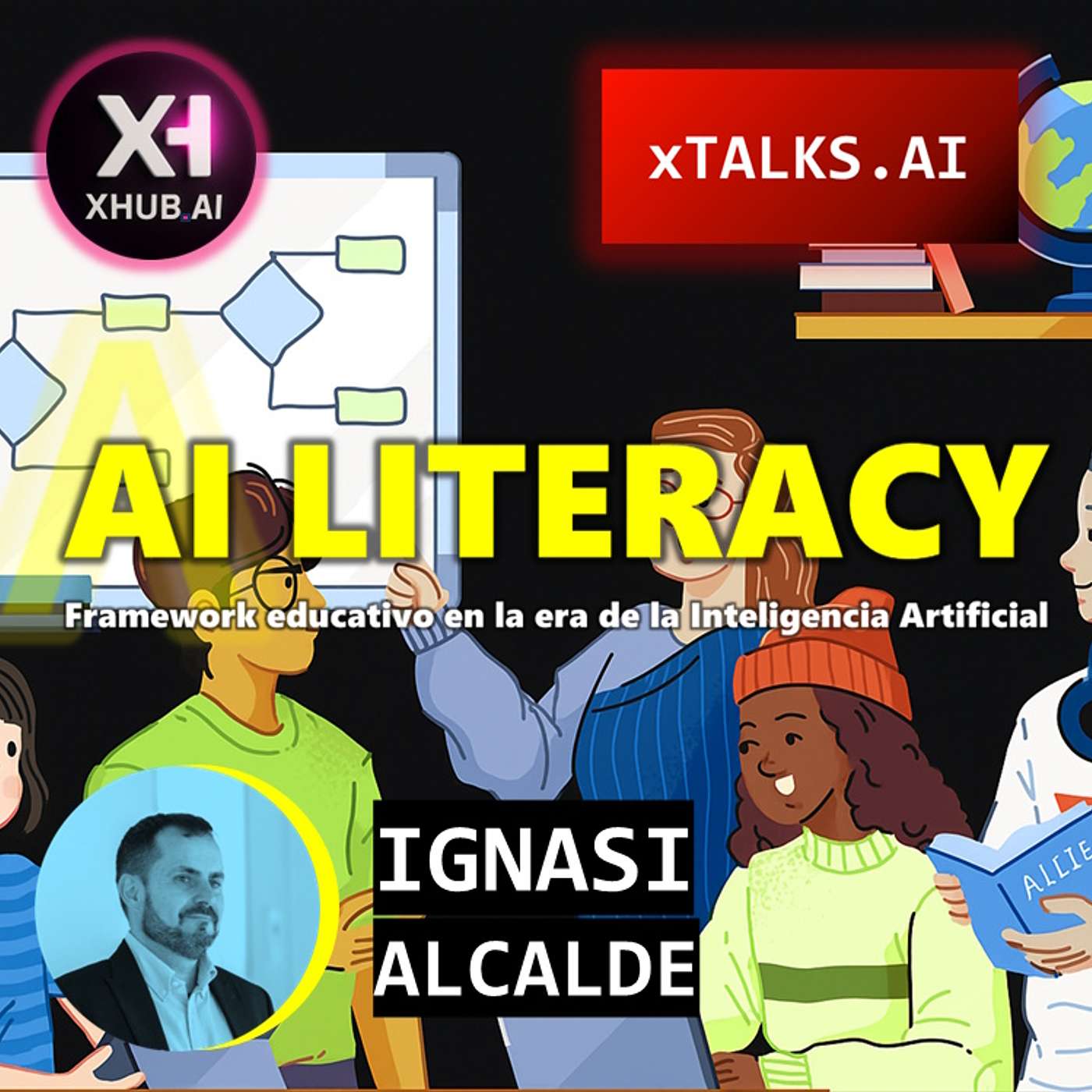 T5.E107. xTALKS.AI AI LITERACY : Framework educativo en la era de la AI | Ignasi Alcalde