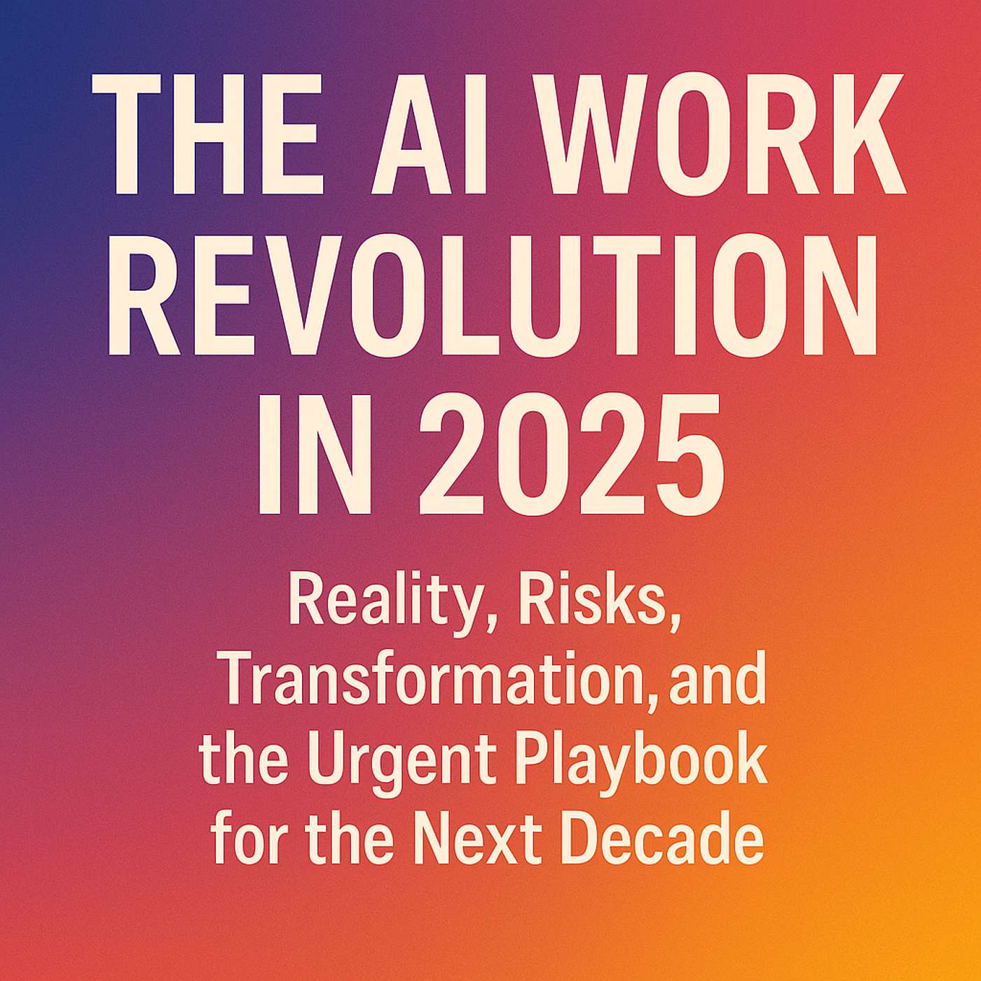 What is happening with the AI Work Revolution in 2025: Reality, Risks, and Transformation