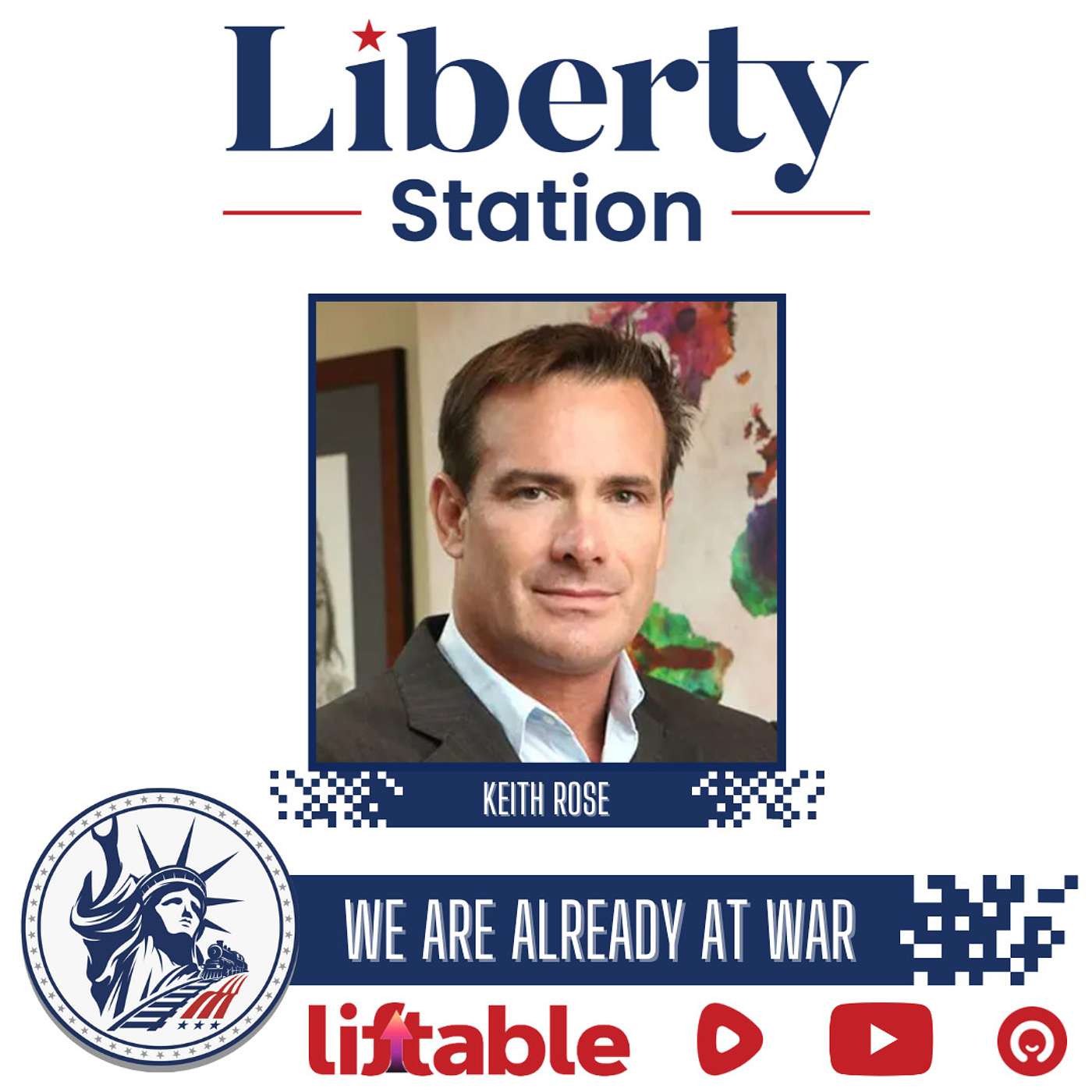 Keith Rose | We Are Already At War | Liberty Station Ep 97 episode artwork