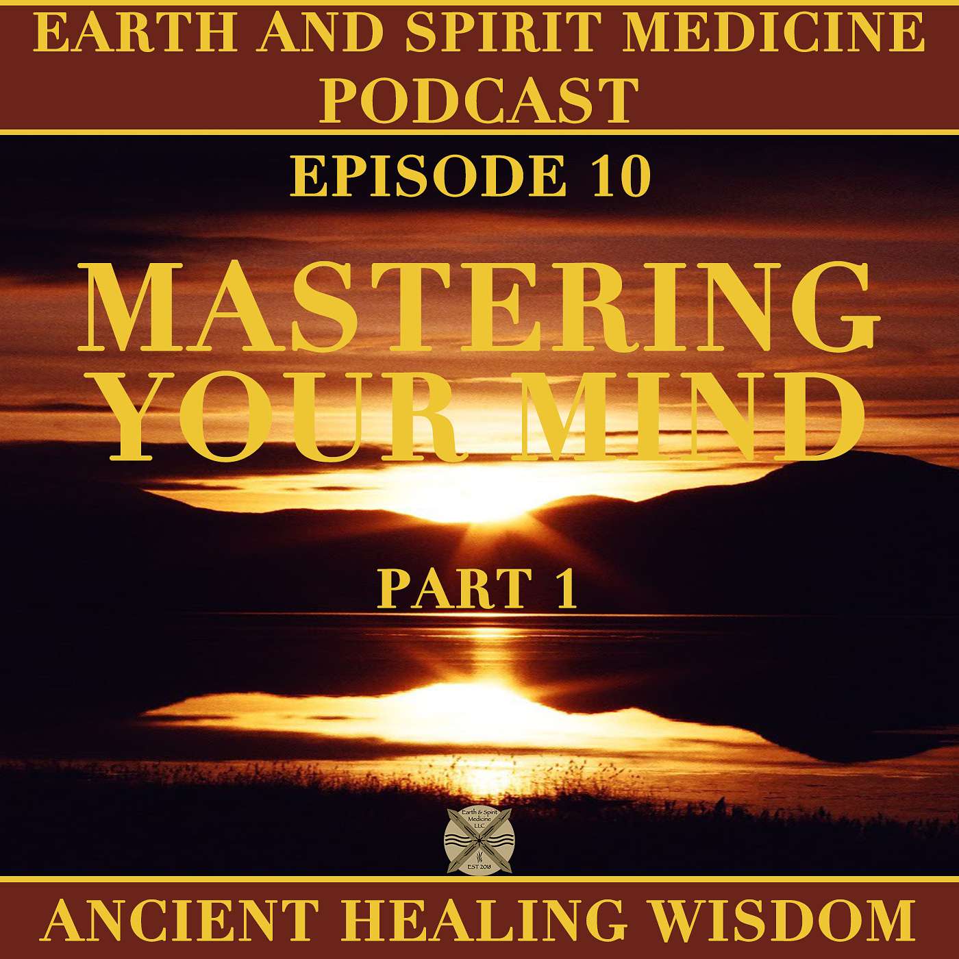 Episode 10 - Mastering Your Mind (Part 1) Episode 10 - Mastering Your Mind (Part 1)