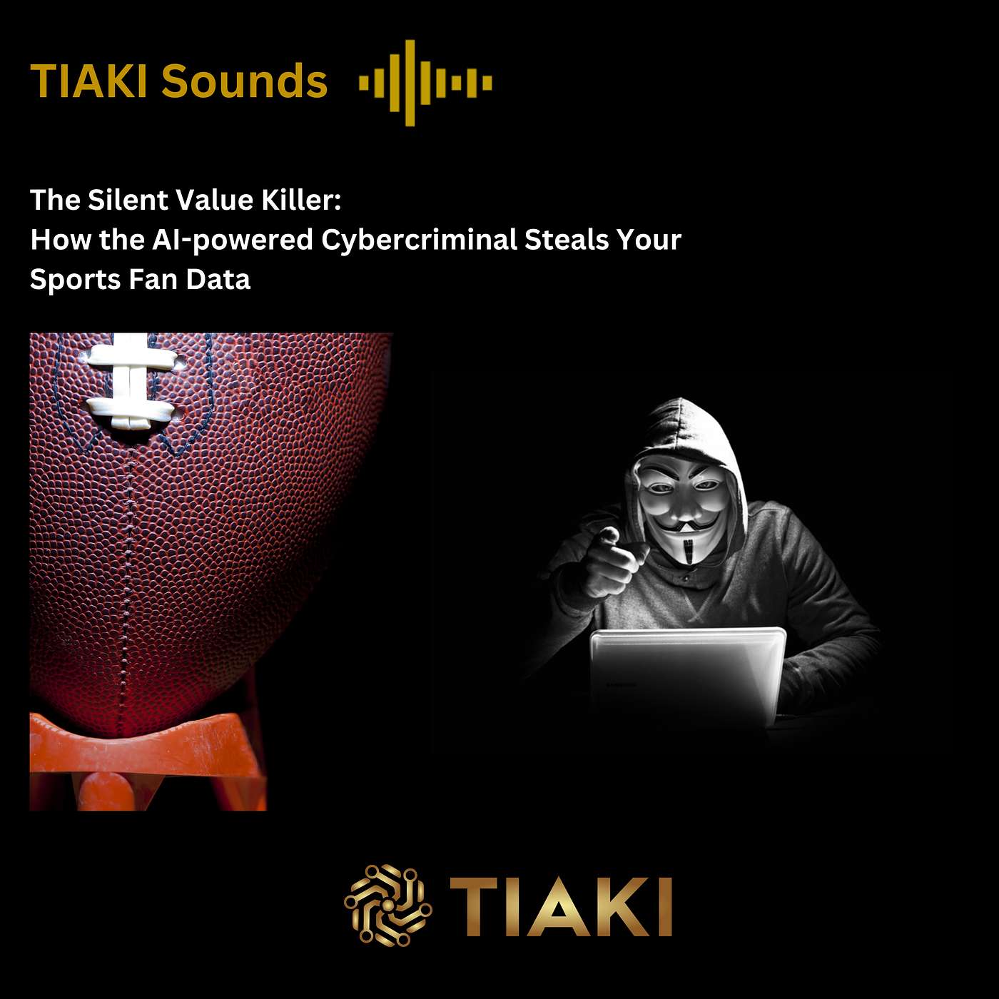 The Silent Value Killer: How the AI-powered Cybercriminal Steals Your Sports Fan Data