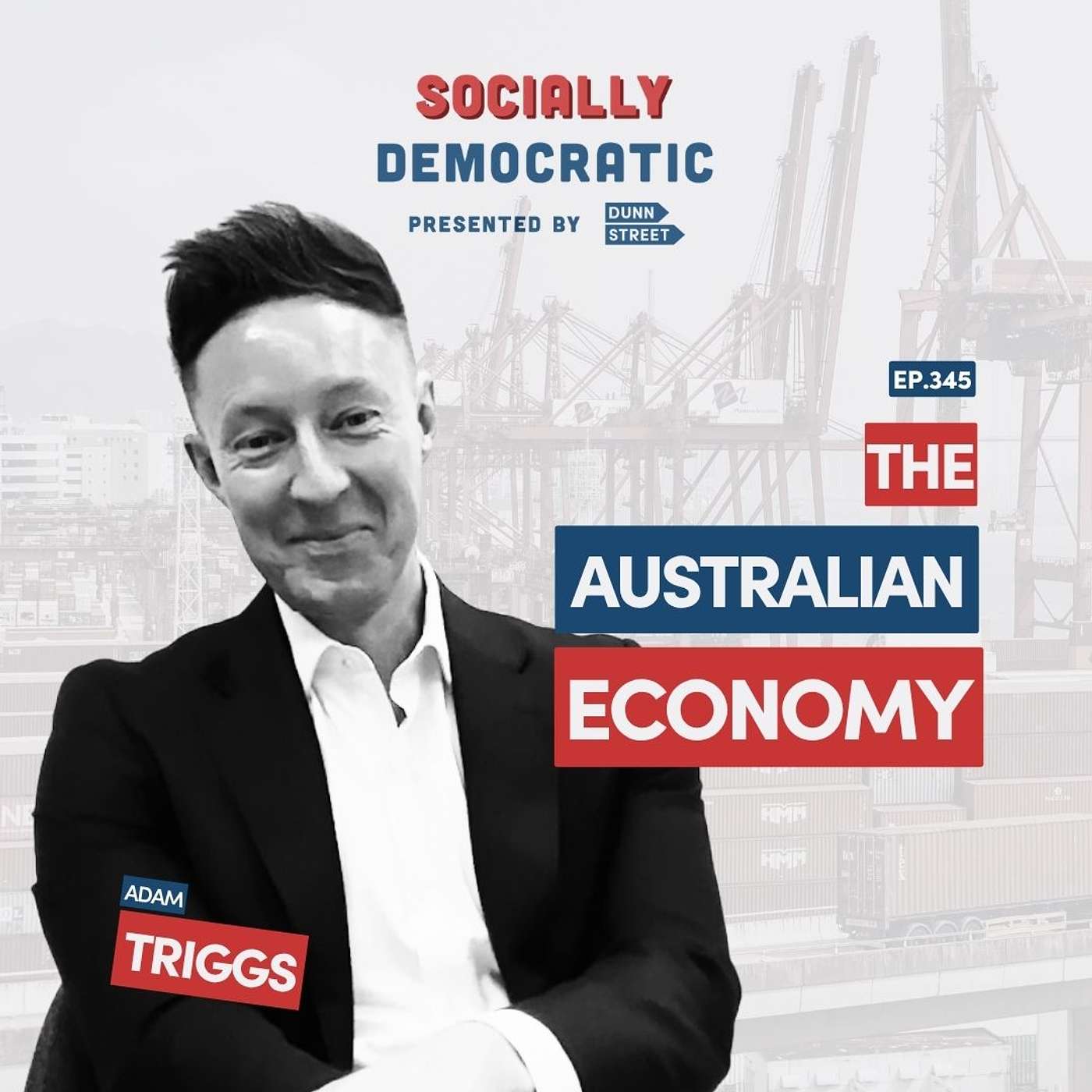 Ep. 345: The Australian Economy with Adam Triggs | Australia’s Labor Podcast