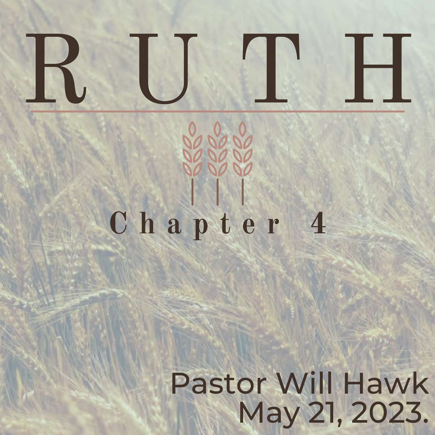 Ruth | Chapter 4 | Pastor Will Hawk | May 21, 2023.