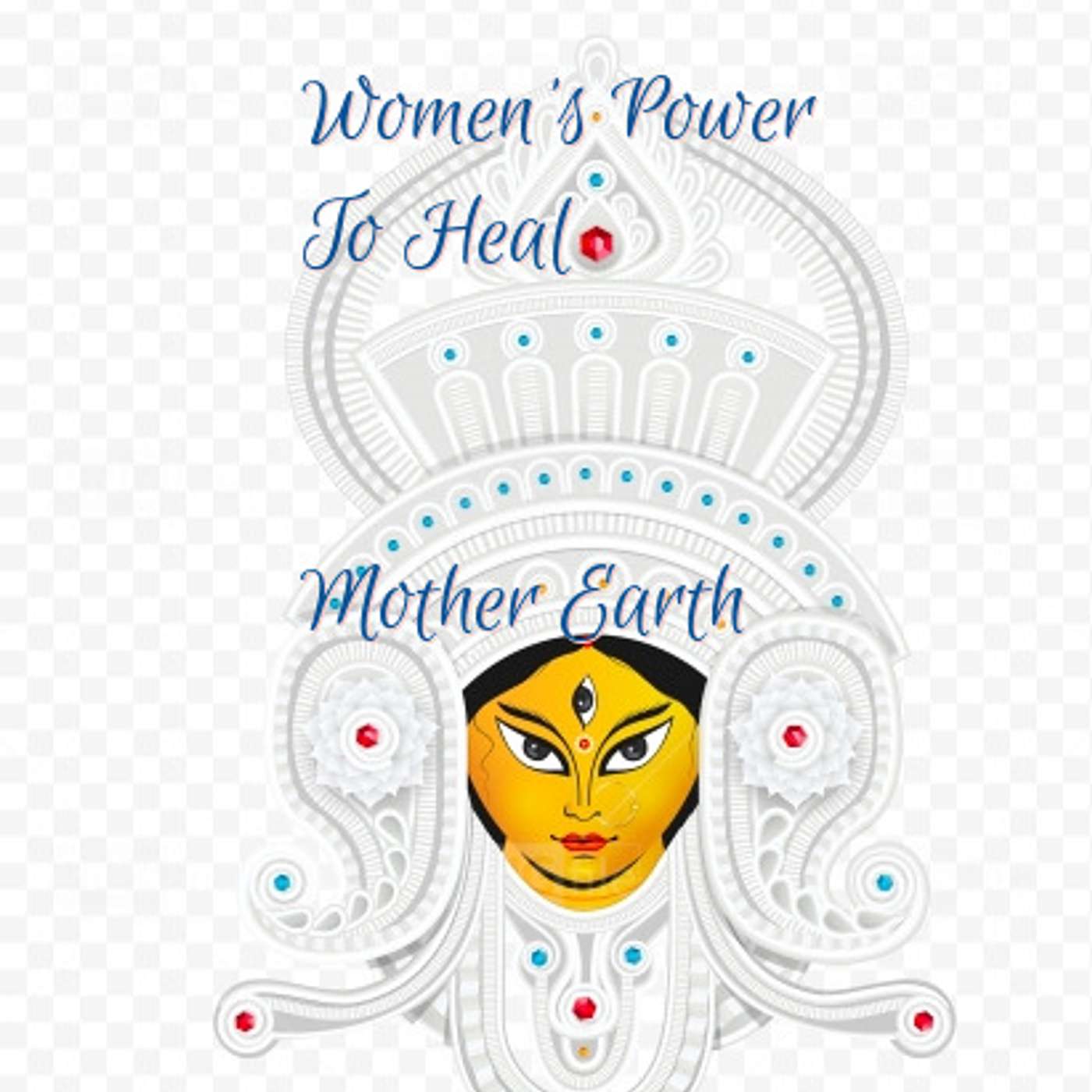 Women\'s Power to Heal Mother Earth!
