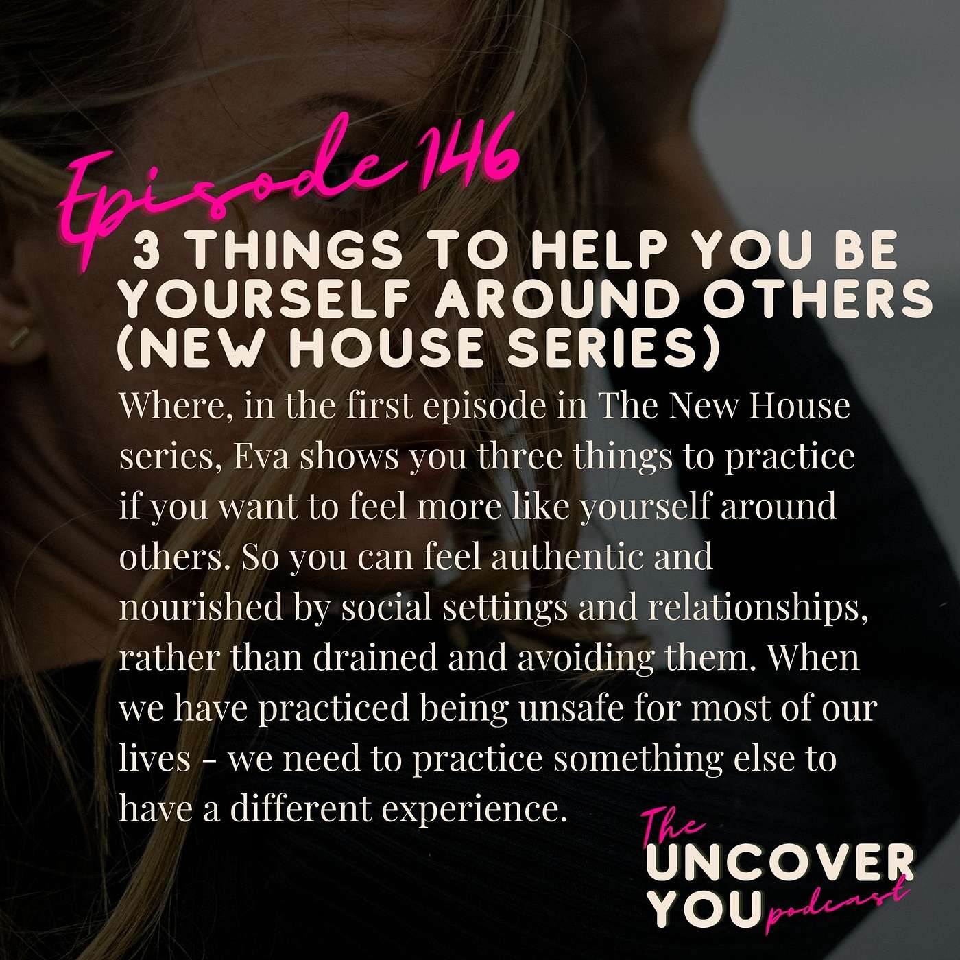 Ep 146: 3 things to help you be yourself around others (New House Series) episode artwork
