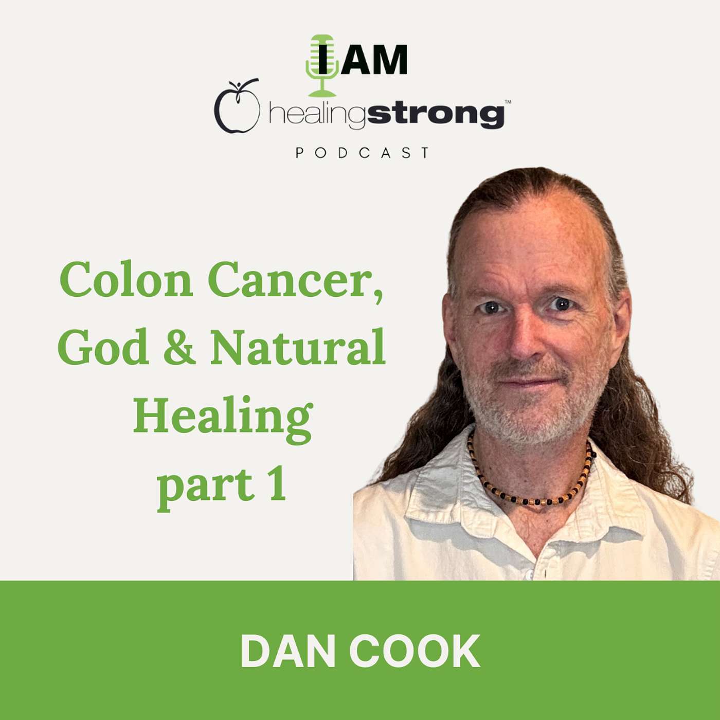 119: Colon Cancer, God & Natural Healing pt1 | Dan Cook