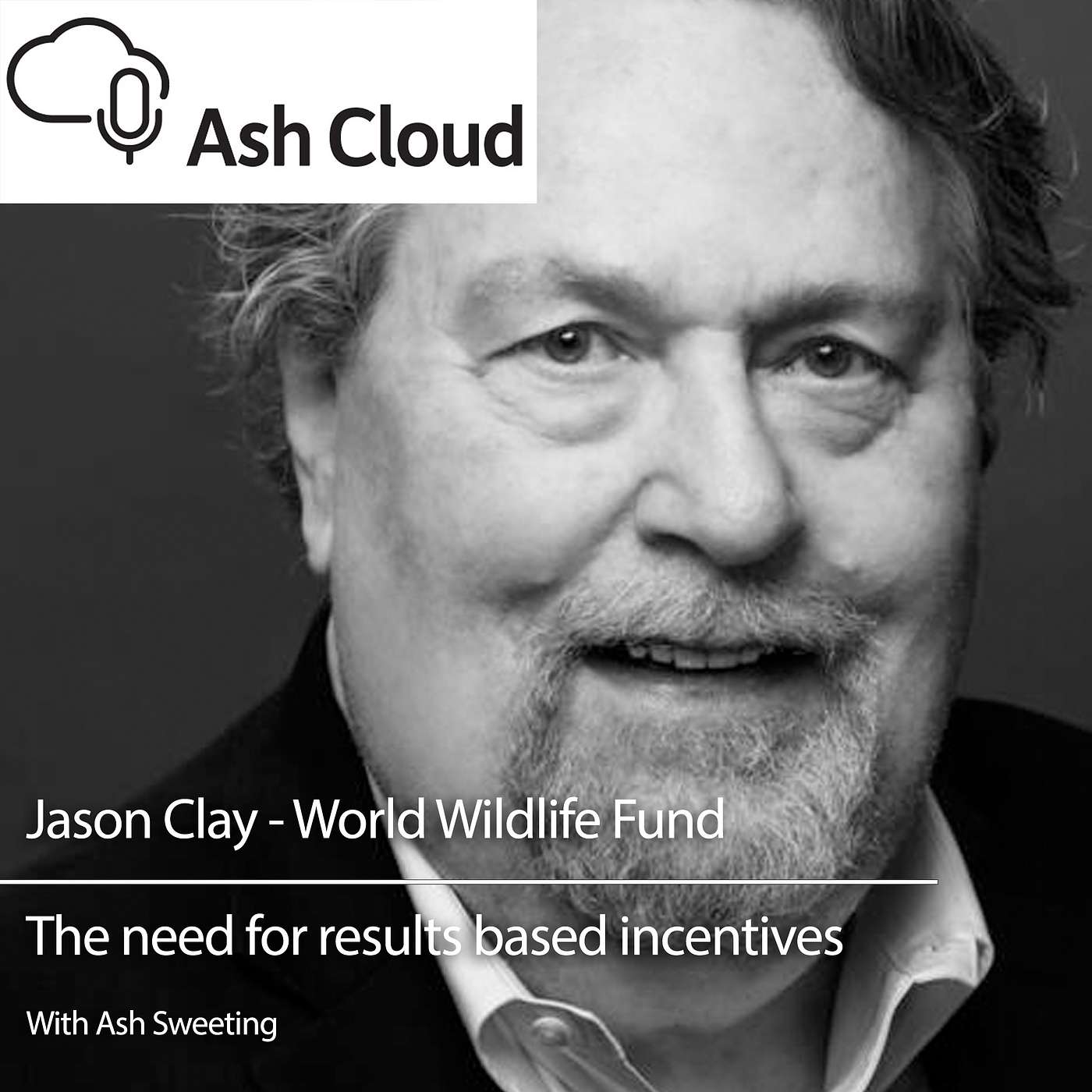 Incentivizing the least productive farmers to change with Jason Clay, World Wildlife Fund