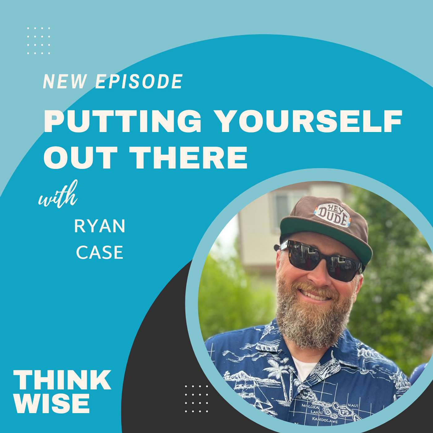 Take The Plunge and Put Yourself Out There with Ryan Case