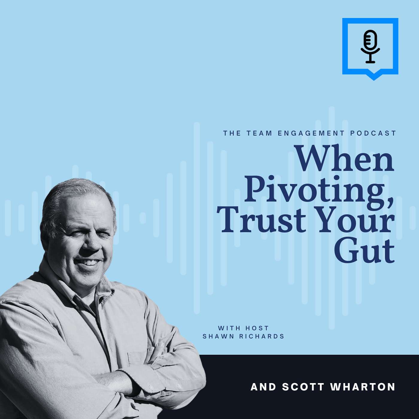 When Pivoting, Trust Your Gut | Scott Wharton