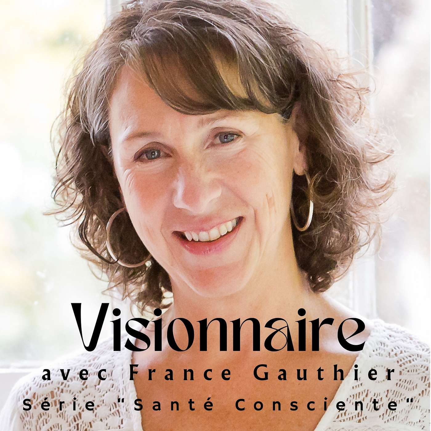 Visionnaire, un podcast de France Gauthier