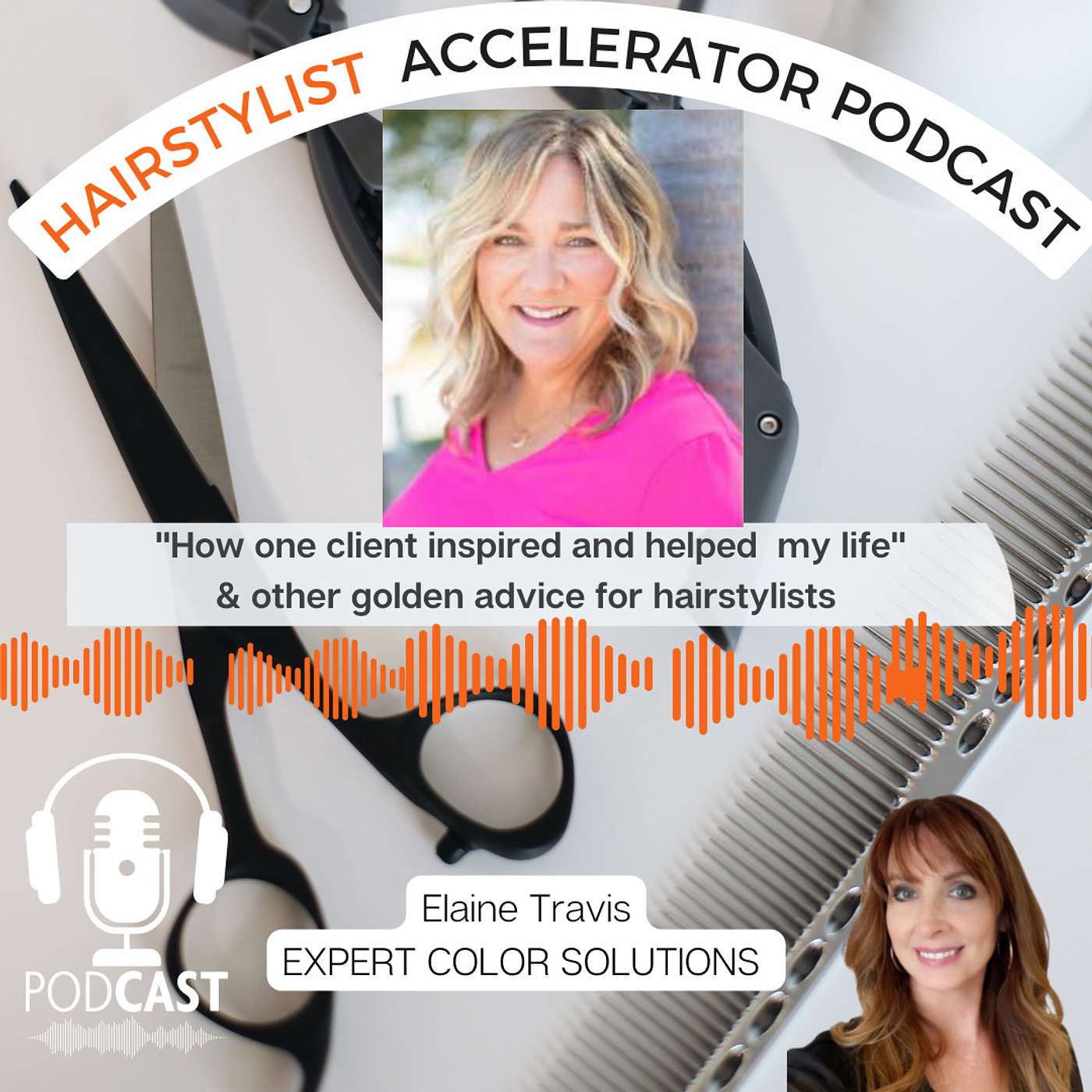 Chat with Elaine Travis. Her 3 words of advice for any stylist! "How one client changed my outlook" Ep 10