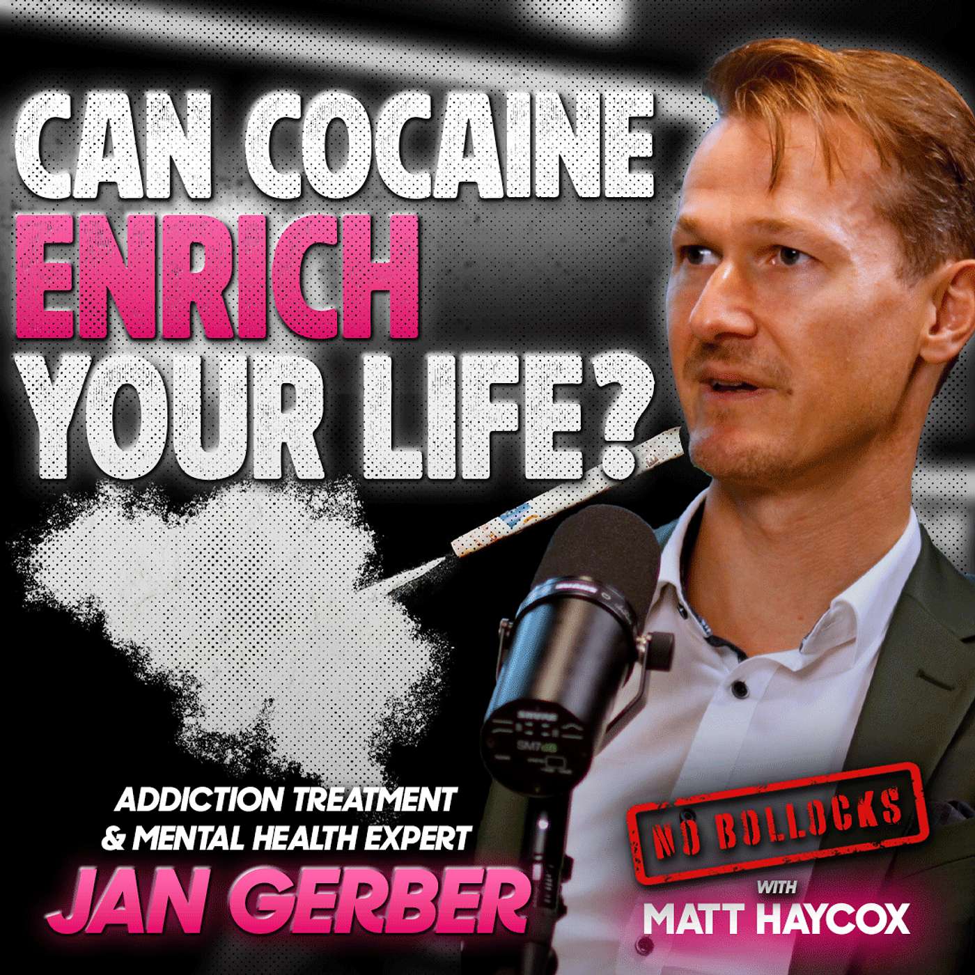 "A line of cocaine a month could possibly enrich your life" - Jan Gerber, Addiction Treatment and Mental Health Expert