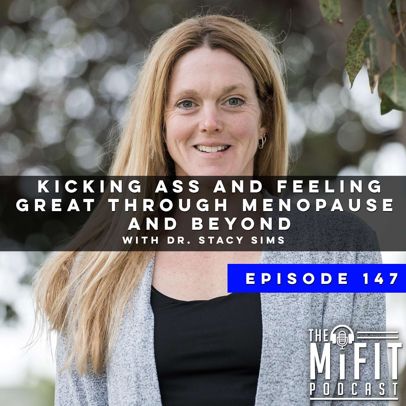 Kicking Ass and Feeling Great Through Menopause and Beyond with Dr. Stacy Sims