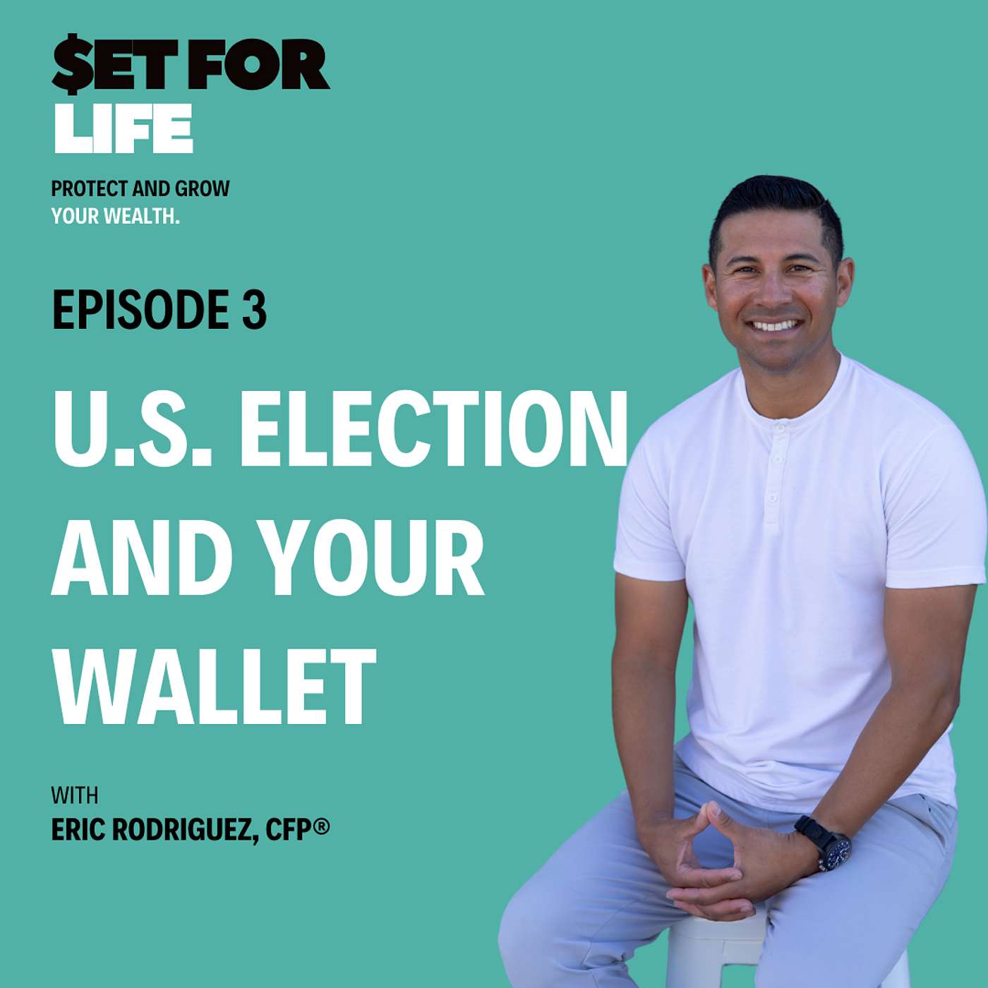 Set For Life - EP 03: The U.S. Presidential Election and Your Wallet