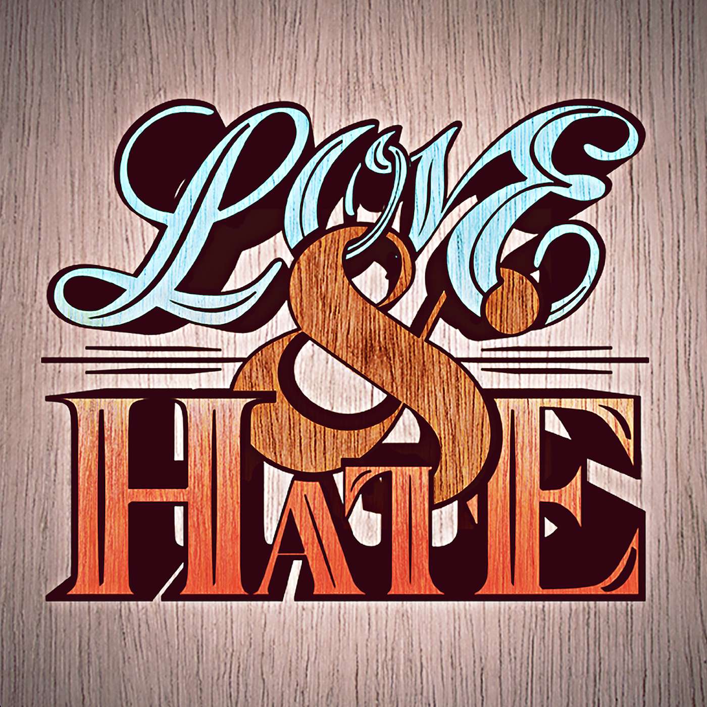 Love & Hate: Love Lived Out