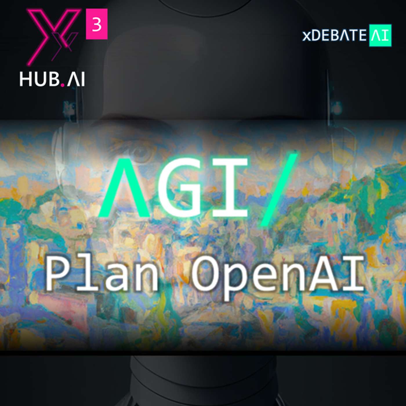 T3.E11. xDEBATE.AI : AGI : Plan OpenAI. Análisis de la publicación de Sam Altman sobre la llegada de la Inteligencia Artificial General