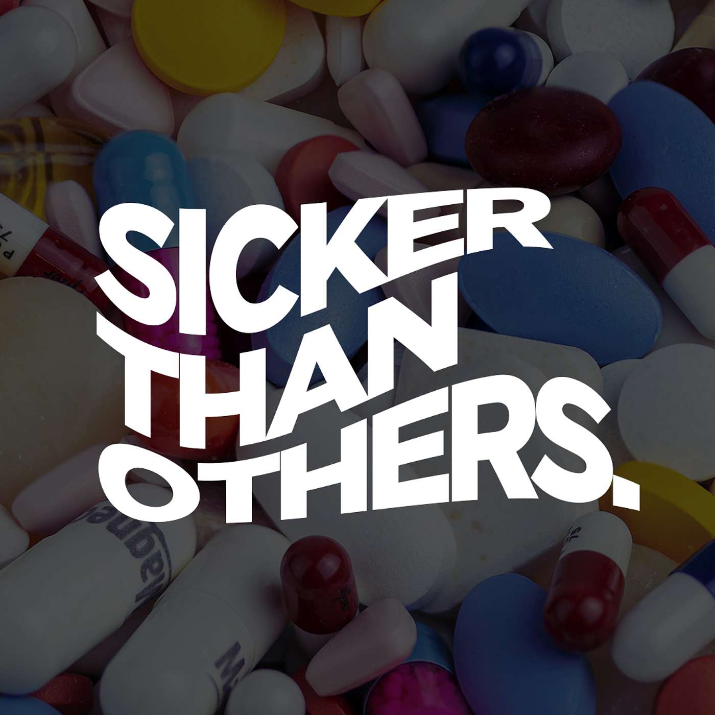 Sicker Than Others