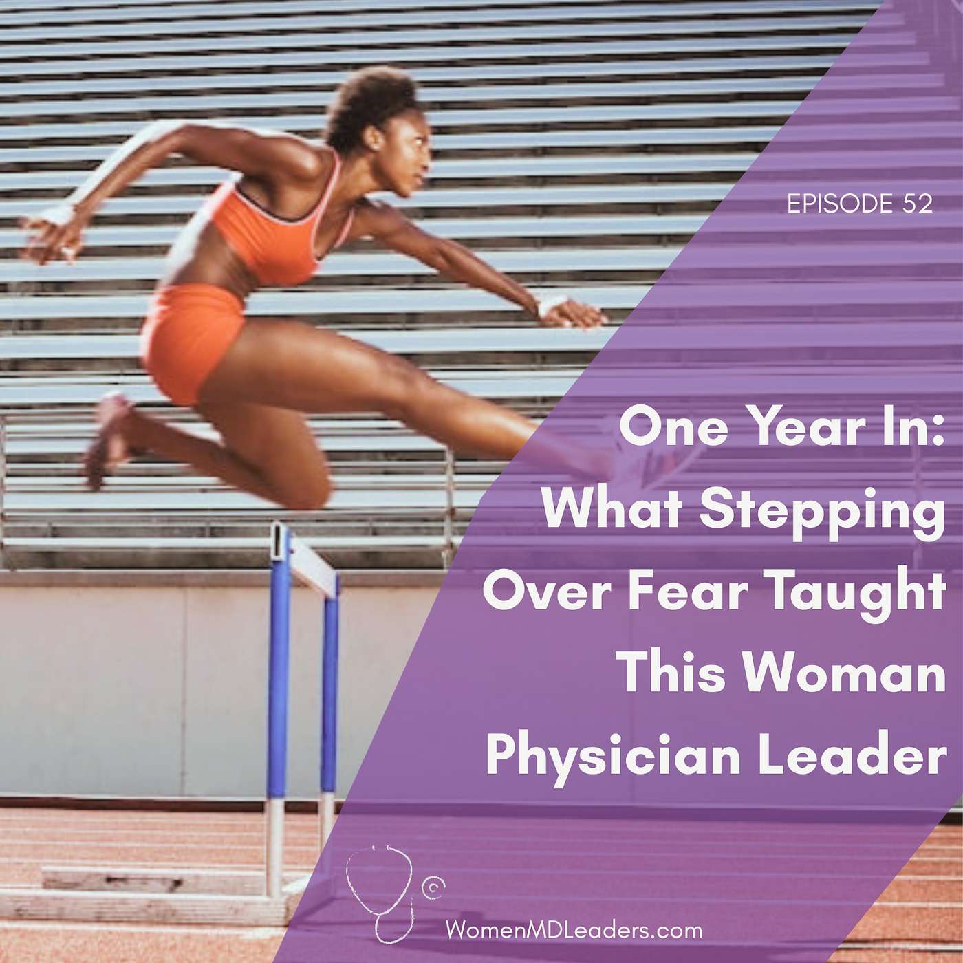 52: One Year In: What Stepping Over Fear Taught This Woman Physician Leader episode artwork