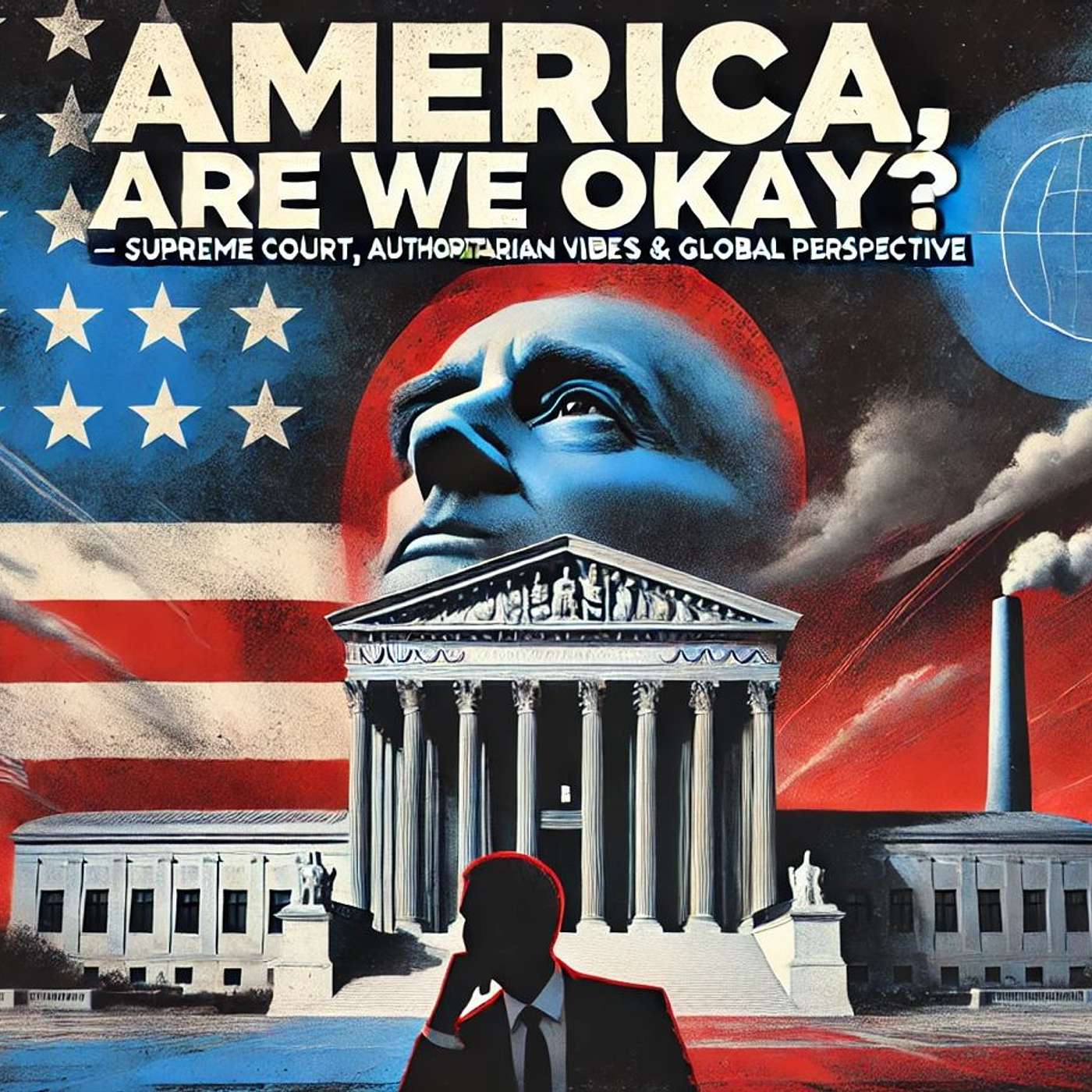 America, Are We Okay? – Supreme Court, Authoritarian Vibes & Global Perspective |  Vaguely True Ep 764