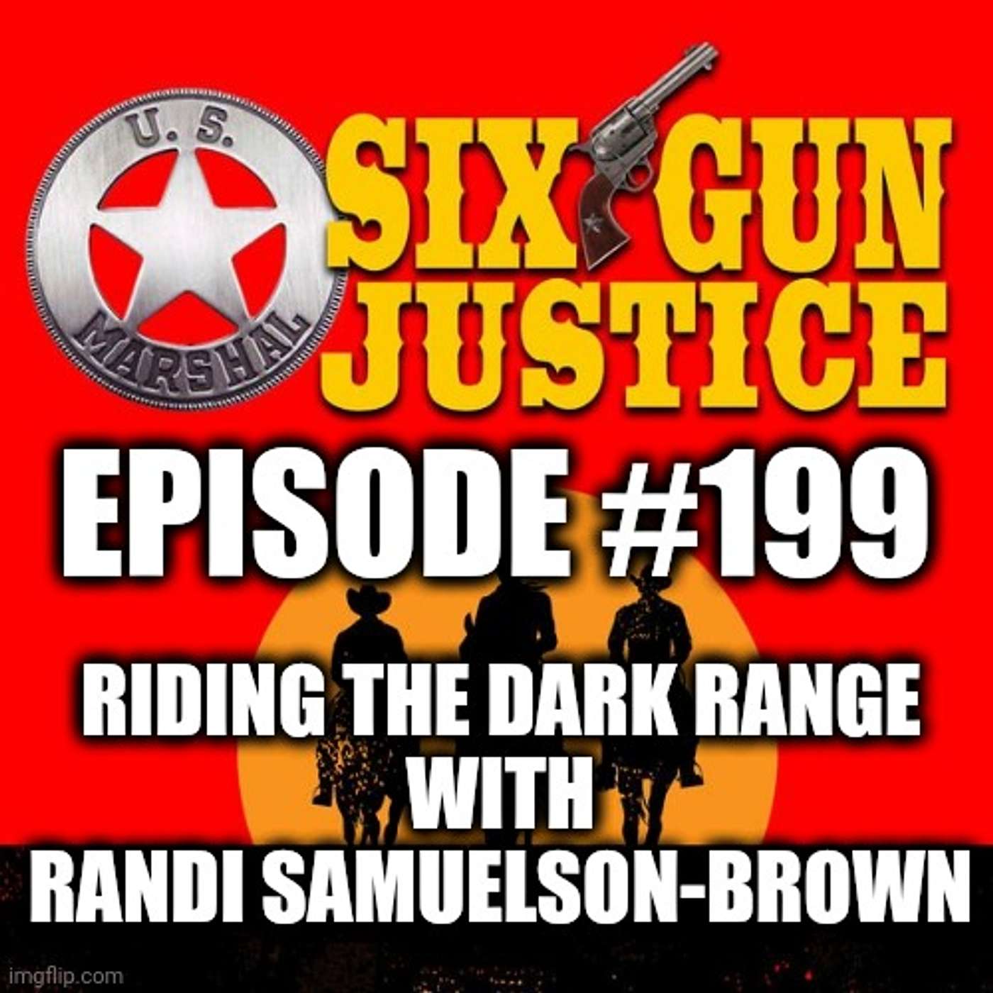 SIX-GUN JUSTICE PODCAST EPISODE #199—RIDING THE DARK RANGE WITH RANDI SAMUELSON-BROWN