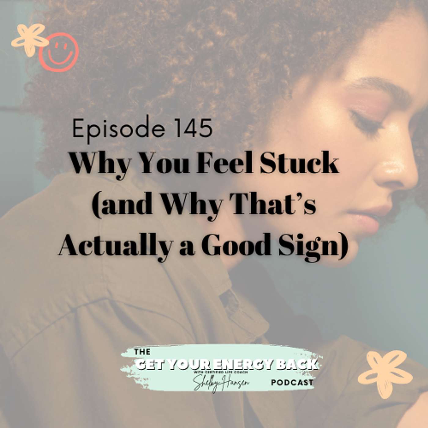 145: Why You Feel Stuck (and Why That’s Actually a Good Sign)