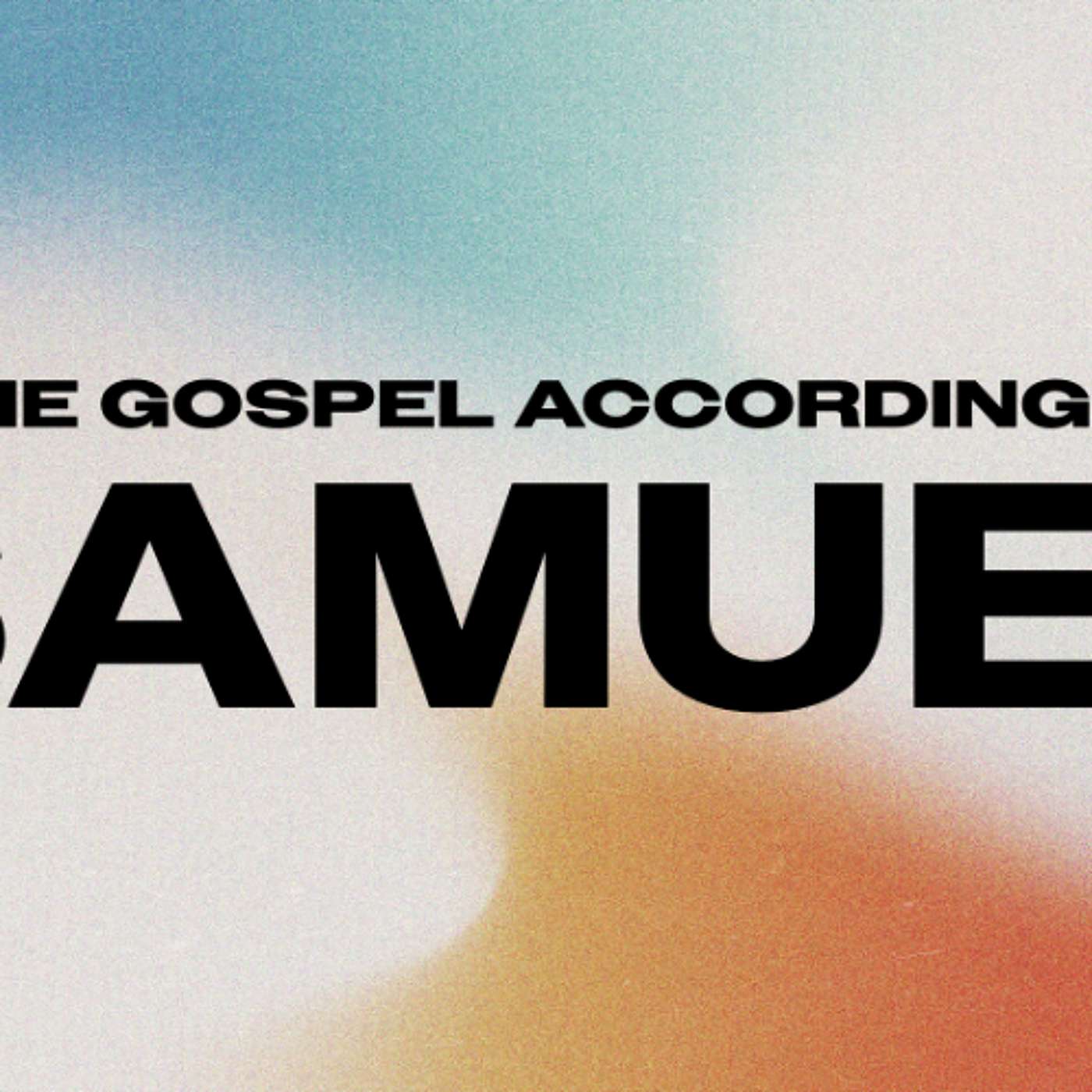 The Gospel According to Samuel - Aaron Roeck | Feb 8, 2026 The Gospel According to Samuel - Aaron Roeck | Feb 8, 2026