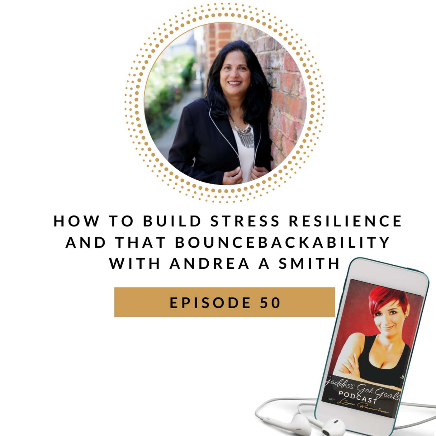 50: How to Build Stress Resilience and that Bouncebackability with Andrea A Smith episode artwork