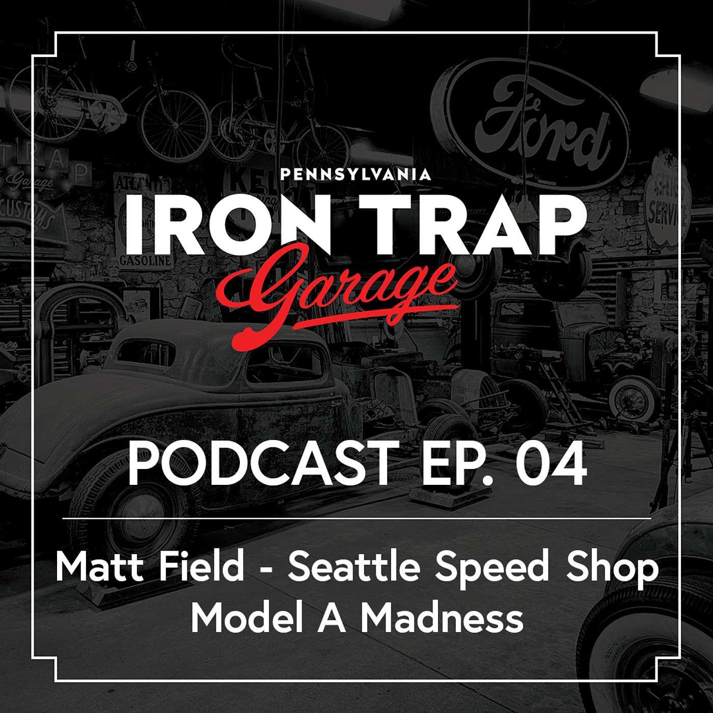 Model A Madness - Matt Field Seattle Speed Shop - Episode 4 episode artwork