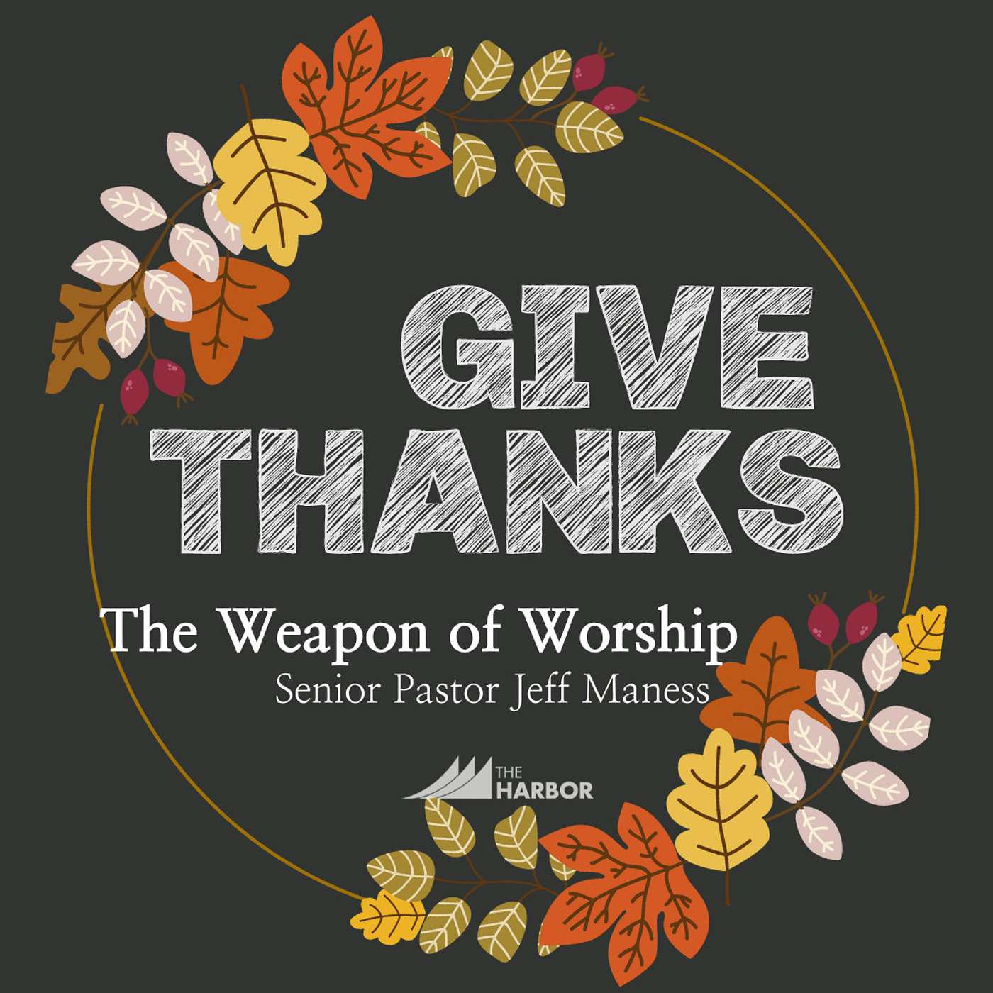 Give Thanks: The Weapon of Worship - Jeff Maness