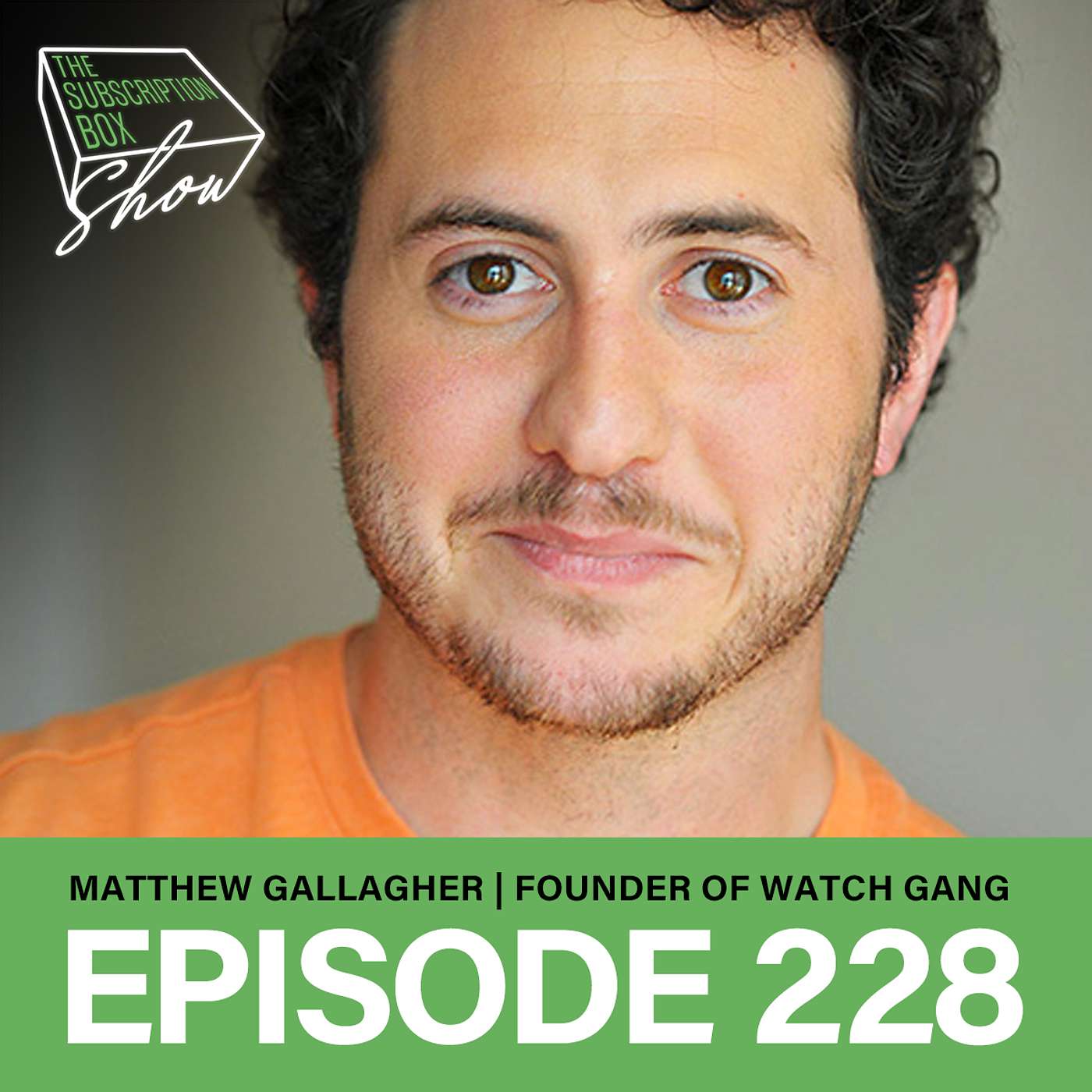 Episode 228 - Matthew Gallagher, How to Grow Over 2000 Subs in just 2 months! Founder of Watch Gang, The World's Largest Watch Club!