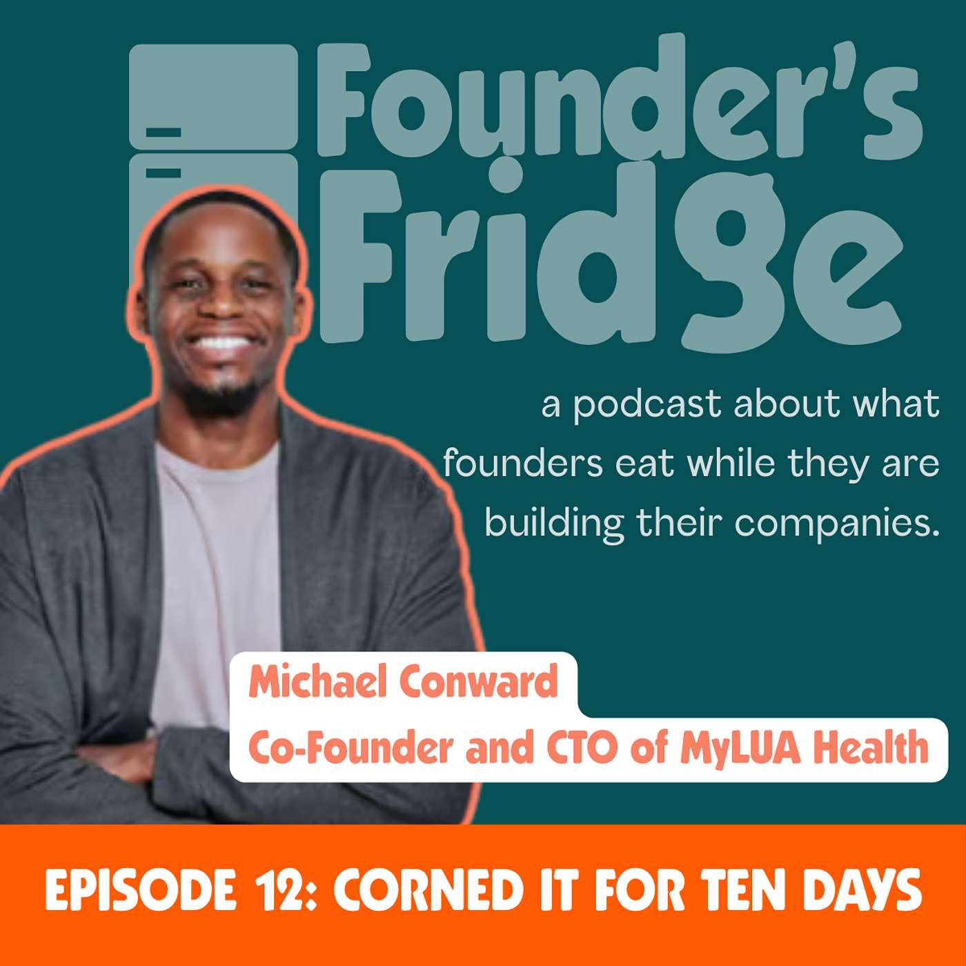 Episode 12: Corned It for 10 Days with Michael Conward, Co-founder of MyLÚA Health