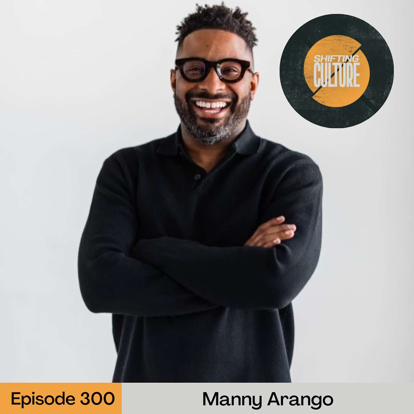 Ep. 300 Manny Arango - Crushing the Chaos of Our Lives