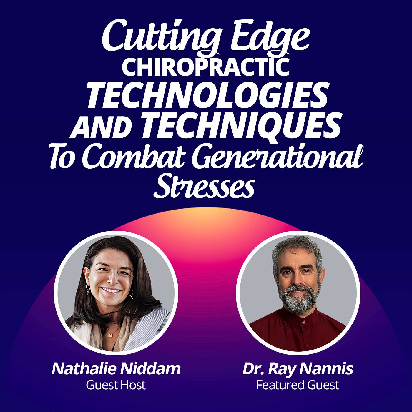 #21 - Cutting Edge Chiropractic Technologies And Techniques To Combat Generational Stresses episode artwork