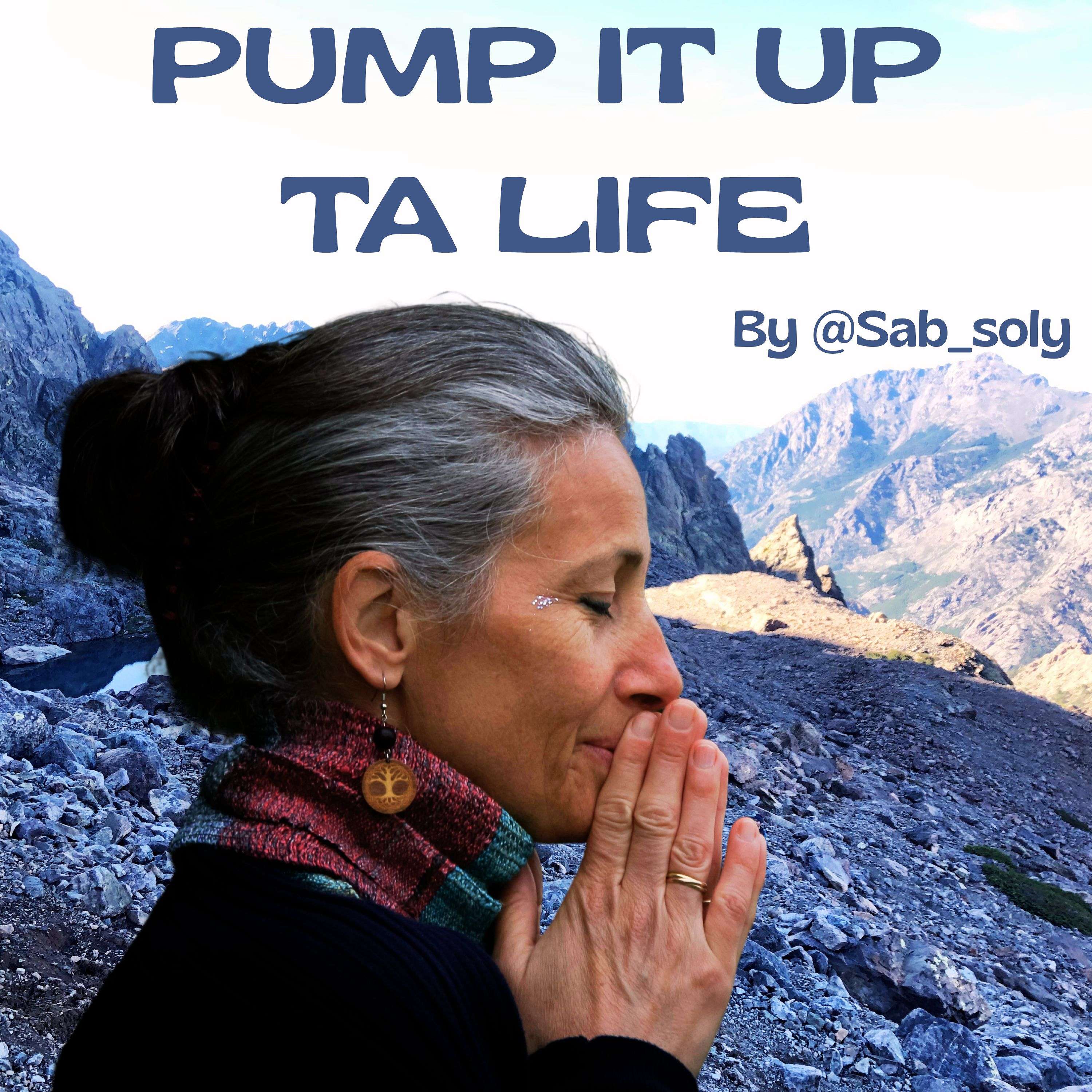 PUMP IT UP TA LIFE